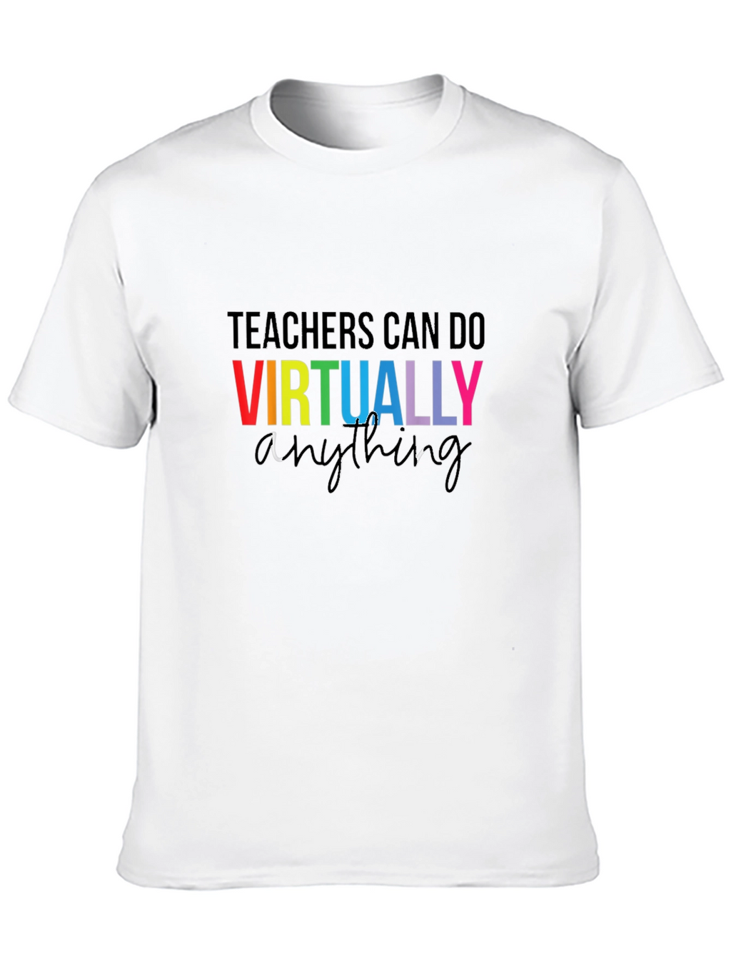 Teachers Can Do Virtually Anything T-Shirt