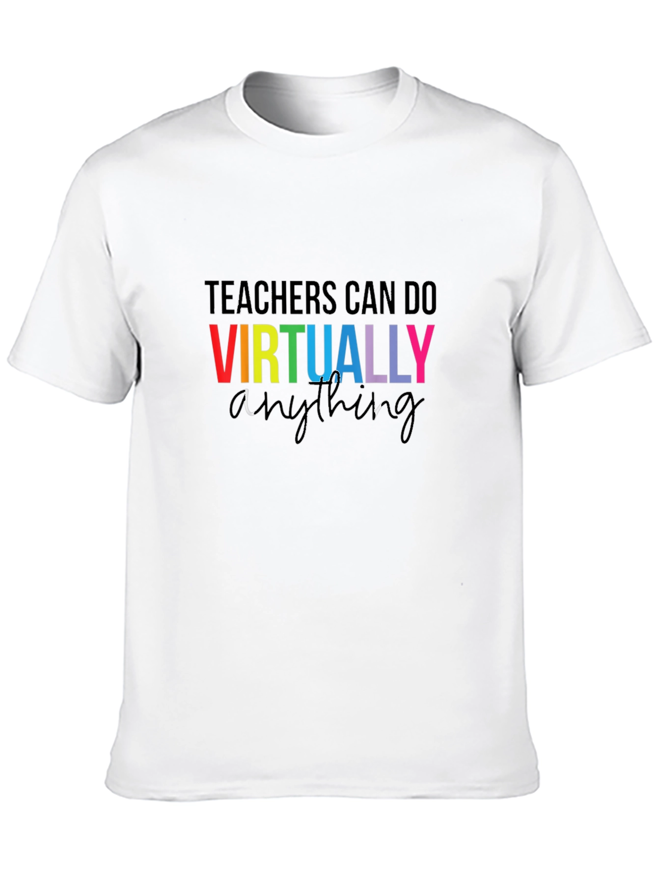 Teachers Can Do Virtually Anything T-Shirt