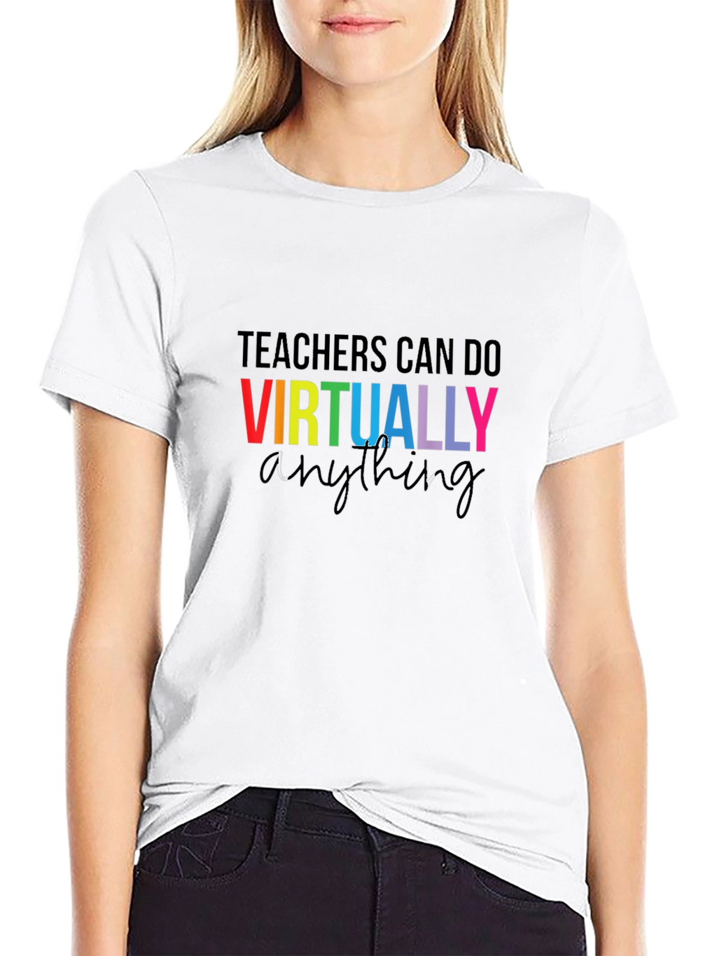 Teachers Can Do Virtually Anything T-Shirt