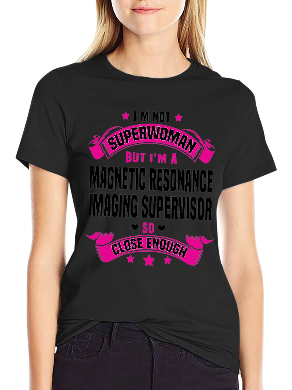 MRI Supervisor T-Shirt - Superwoman Close Enough