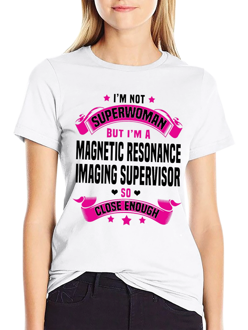 MRI Supervisor T-Shirt - Superwoman Close Enough