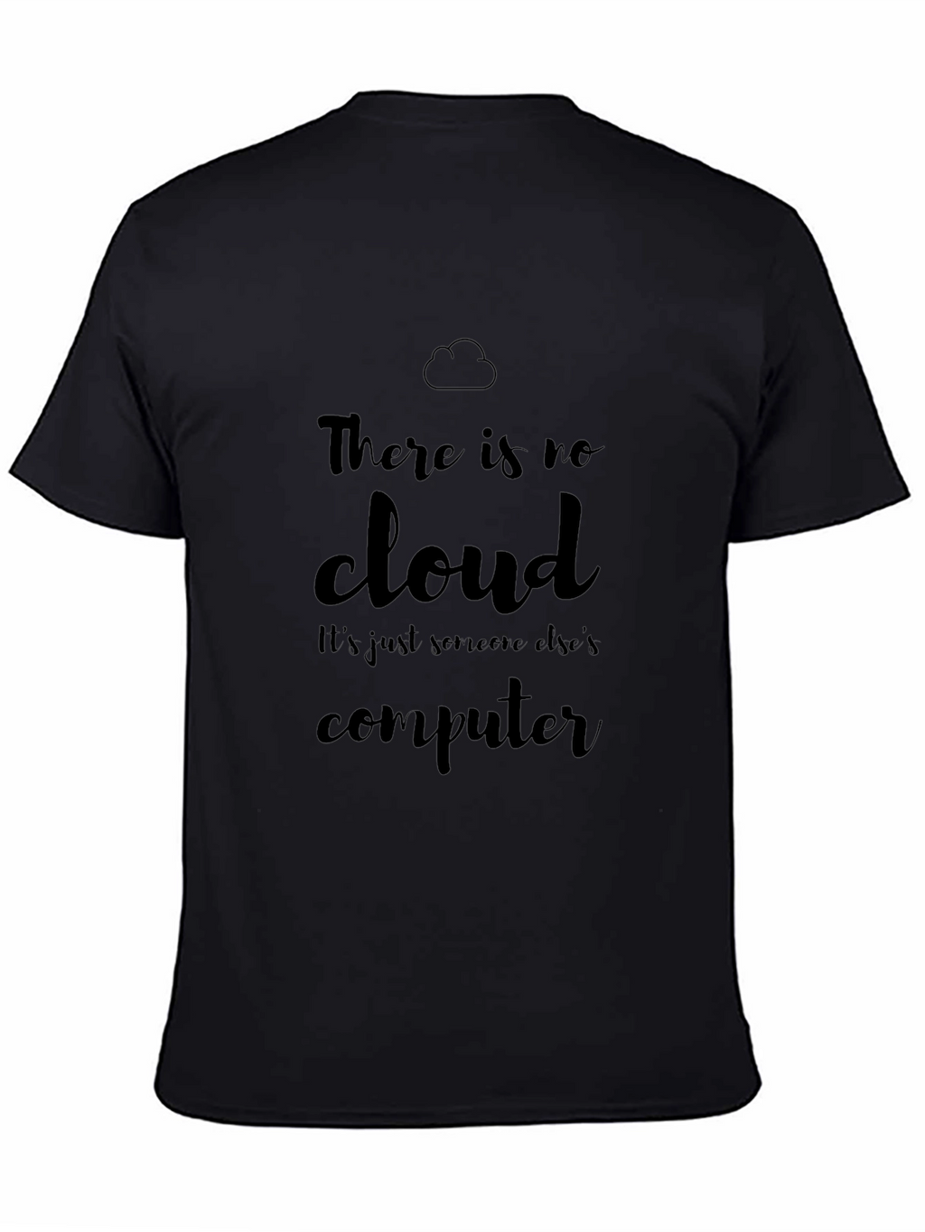 There is No Cloud - Computer Humor T-Shirt