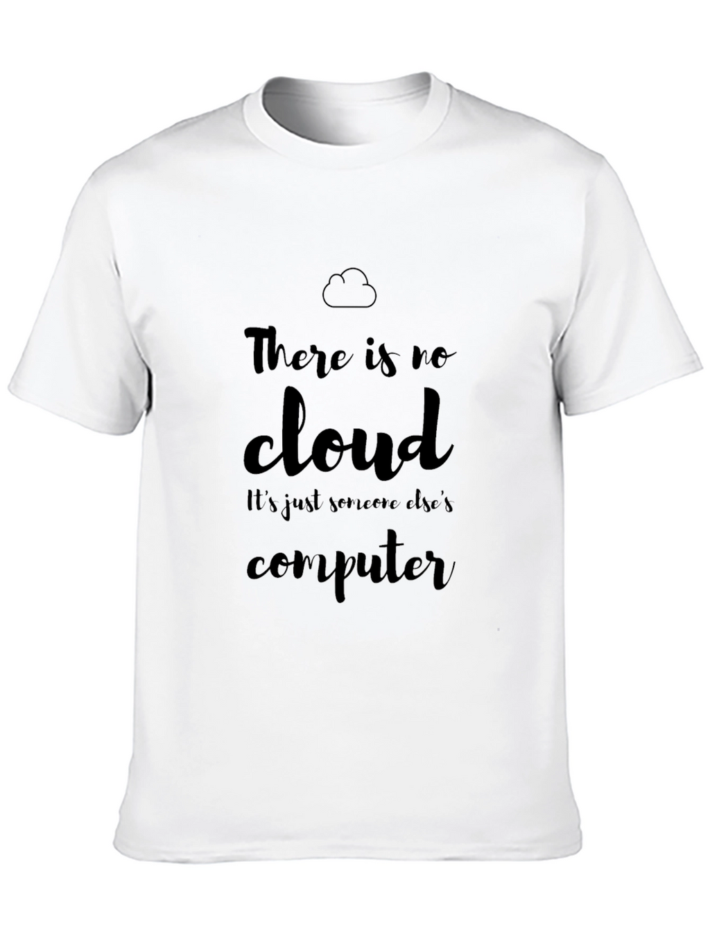 There is No Cloud - Computer Humor T-Shirt