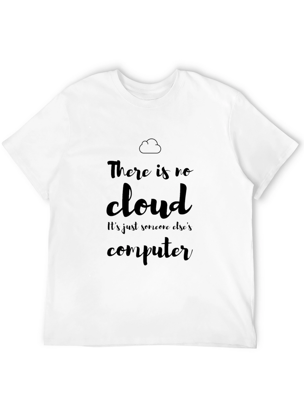 There is No Cloud - Computer Humor T-Shirt