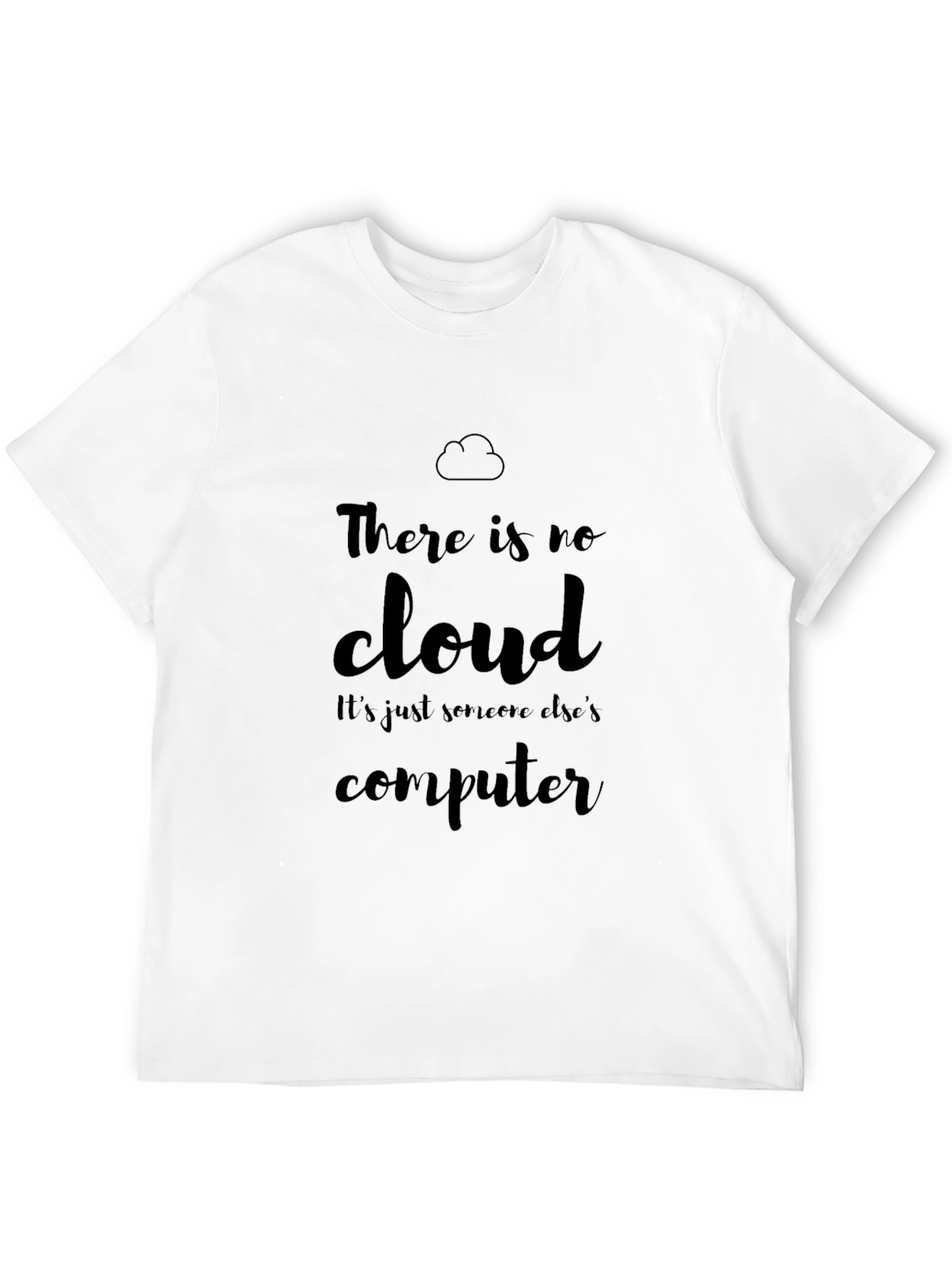 There is No Cloud - Computer Humor T-Shirt