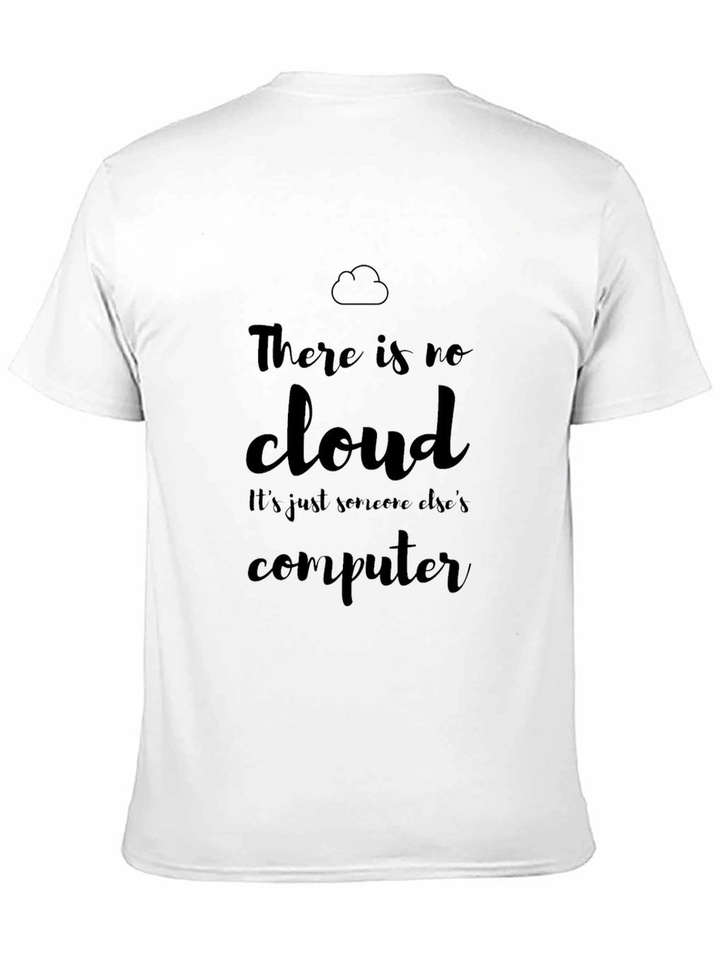 There is No Cloud - Computer Humor T-Shirt