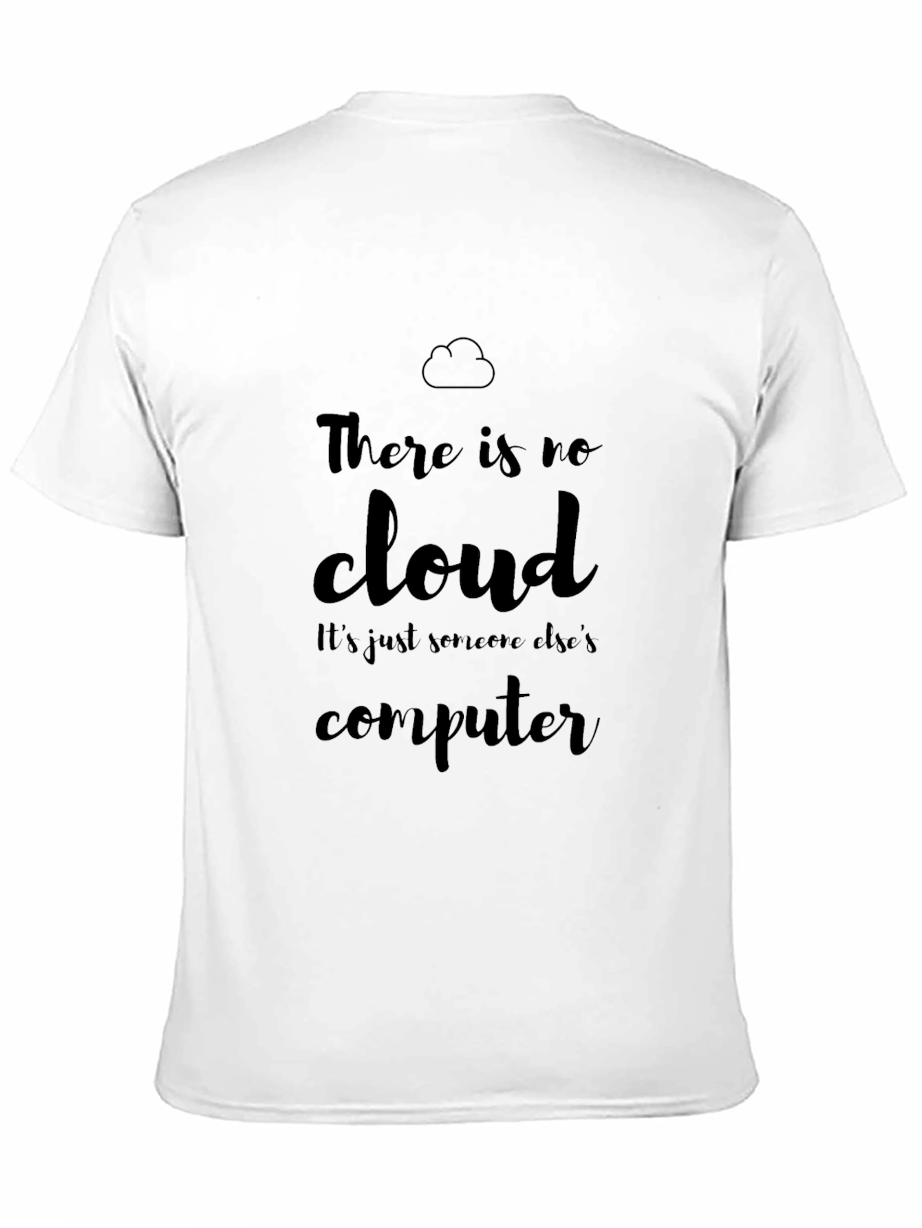 There is No Cloud - Computer Humor T-Shirt
