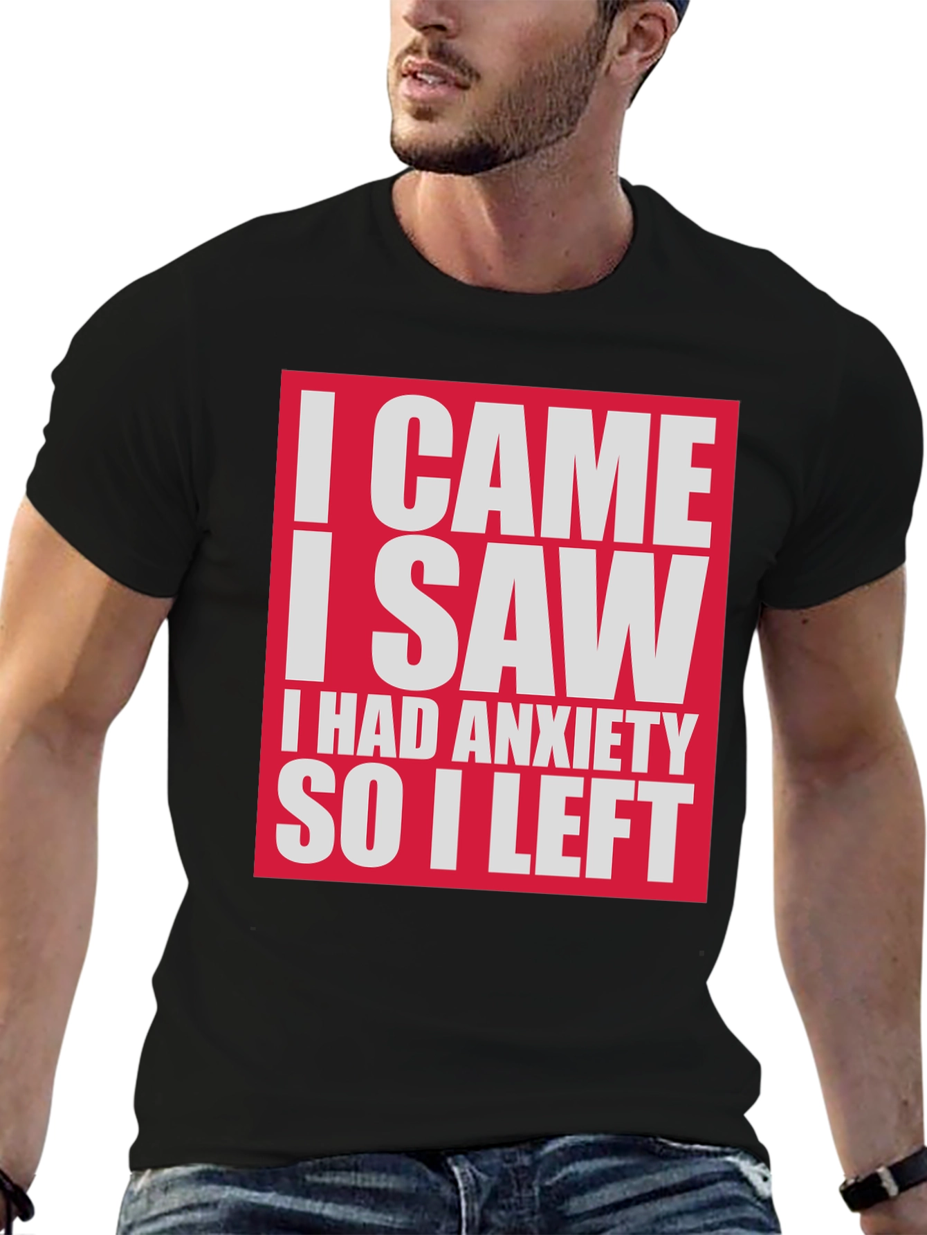 Funny Anxiety T-Shirt - I Came I Saw I Had Anxiety So I Left