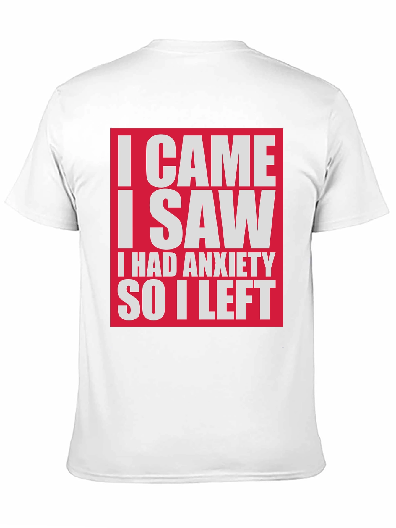 Funny Anxiety T-Shirt - I Came I Saw I Had Anxiety So I Left