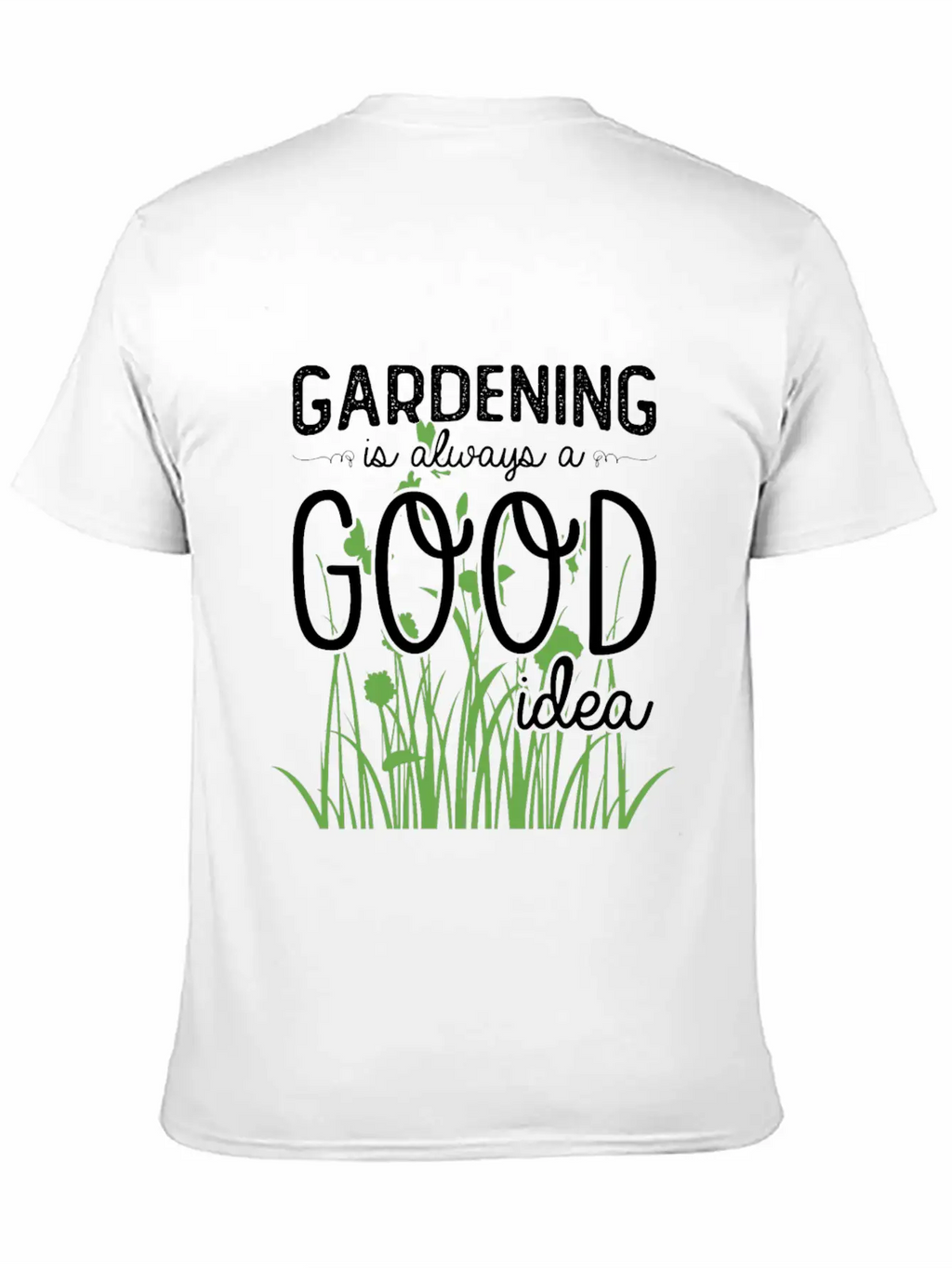 Gardening Is Always A Good Idea Stylish Everyday T-Shirt – Unisex Basic Cotton Tee