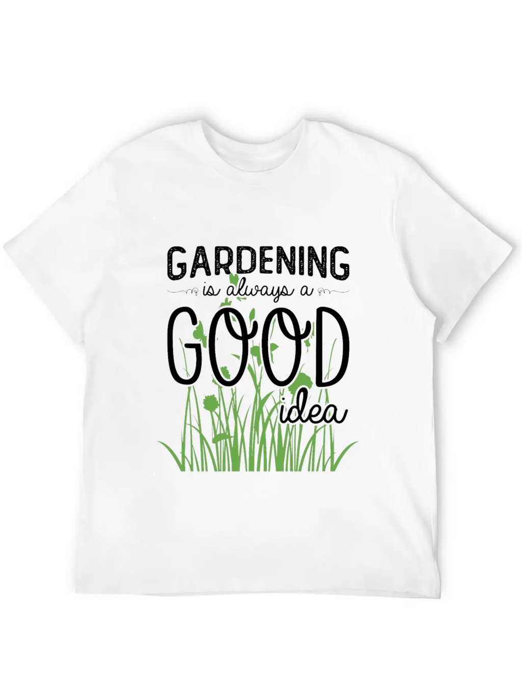 Gardening Is Always A Good Idea Stylish Everyday T-Shirt – Unisex Basic Cotton Tee