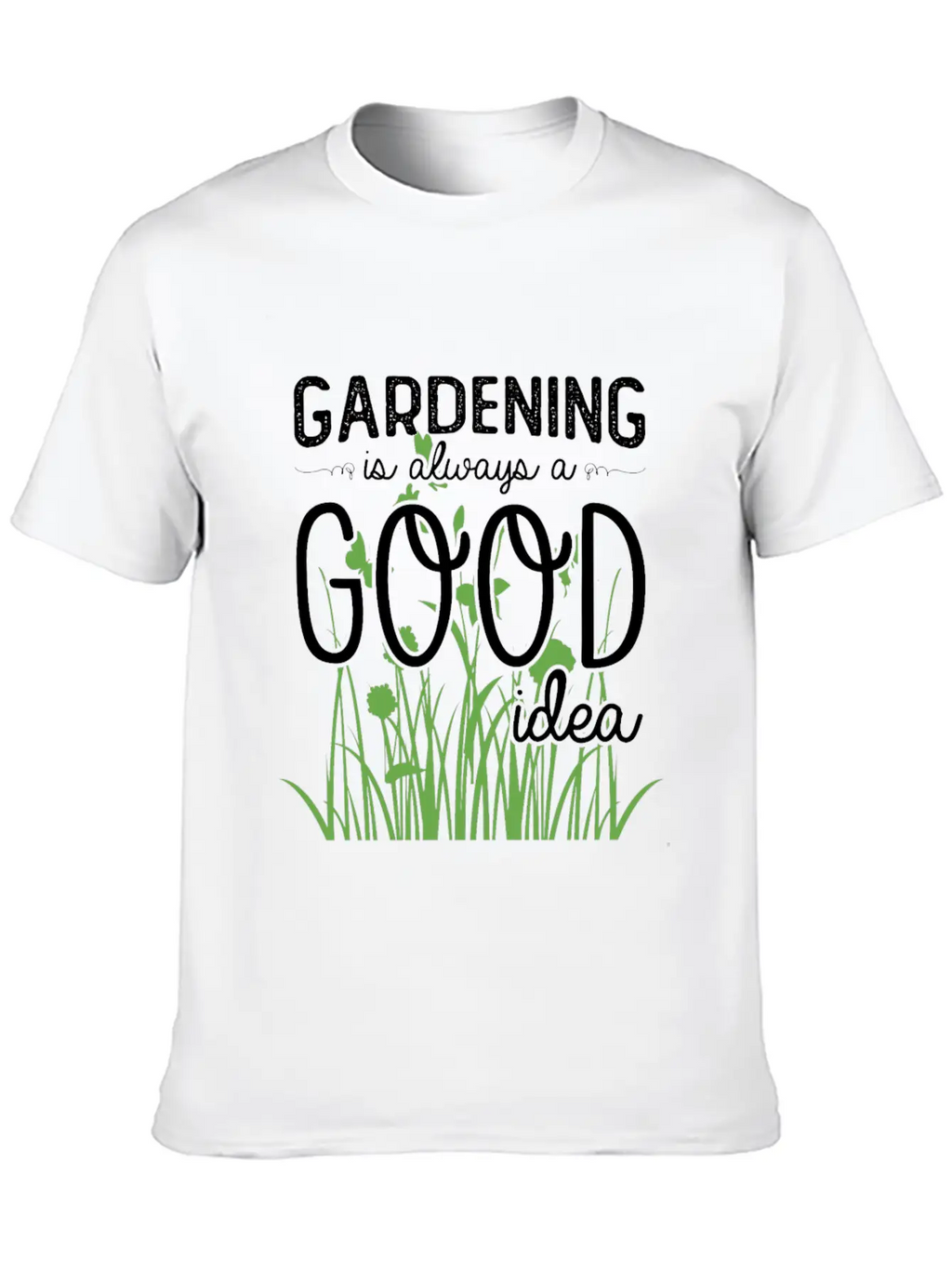 Gardening Is Always A Good Idea Stylish Everyday T-Shirt – Unisex Basic Cotton Tee