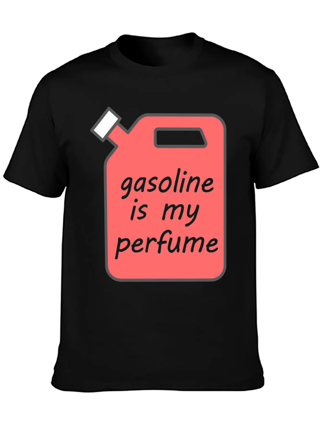 Gasoline Is My Perfume - Transparent Text Unisex Short Sleeve Soft Cotton T-Shirt – Casual Everyday Wear