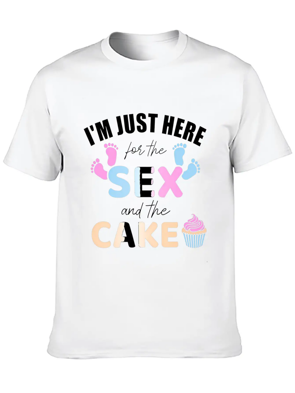 Gender Reveal I'M Here Just For The And The Cake Stylish Everyday T-Shirt – Unisex Basic Cotton Tee