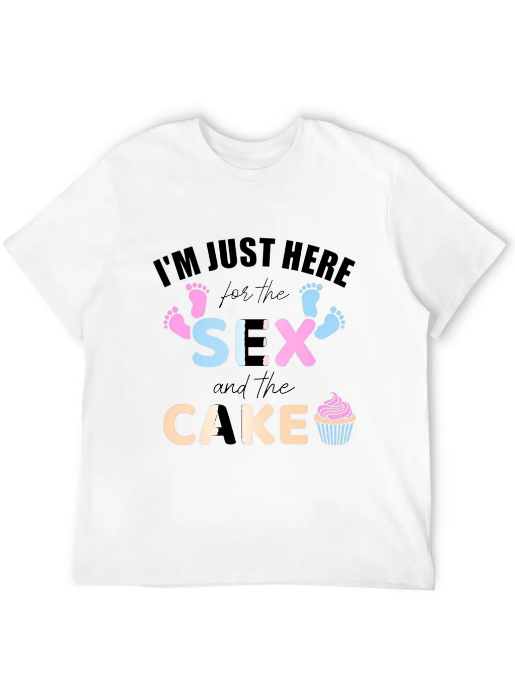 Gender Reveal I'M Here Just For The And The Cake Stylish Everyday T-Shirt – Unisex Basic Cotton Tee