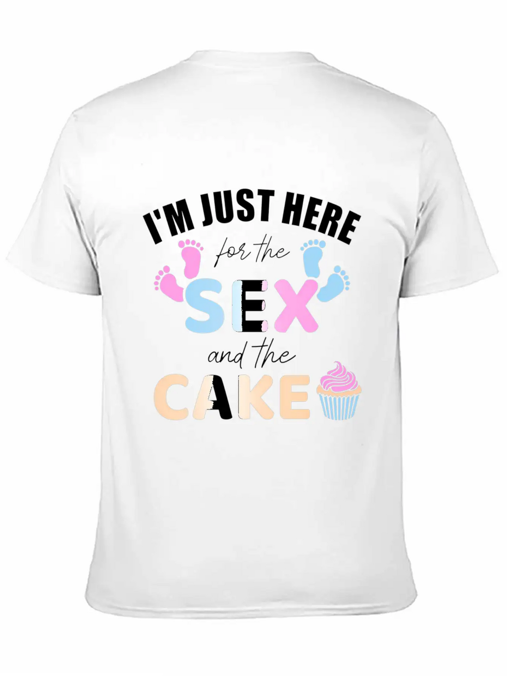 Gender Reveal I'M Here Just For The And The Cake Stylish Everyday T-Shirt – Unisex Basic Cotton Tee