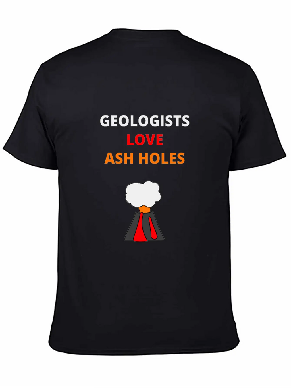 Geologists Love Ash Holes Design | Mineralogy Unisex Short Sleeve Soft Cotton T-Shirt – Casual Everyday Wear