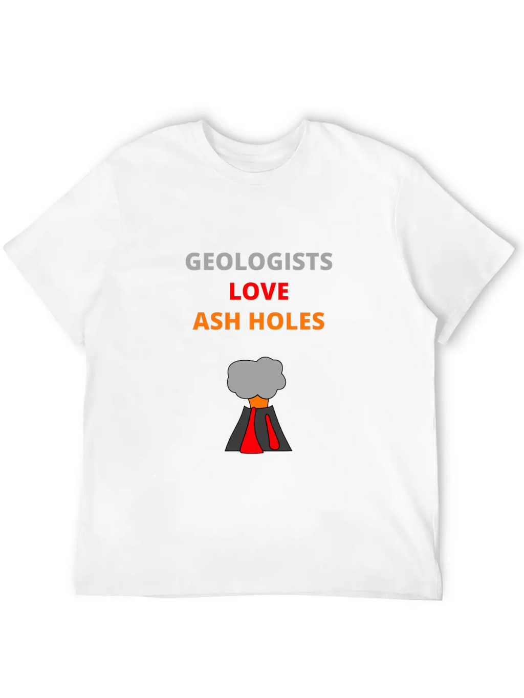 Geologists Love Ash Holes Design | Mineralogy Unisex Short Sleeve Soft Cotton T-Shirt – Casual Everyday Wear