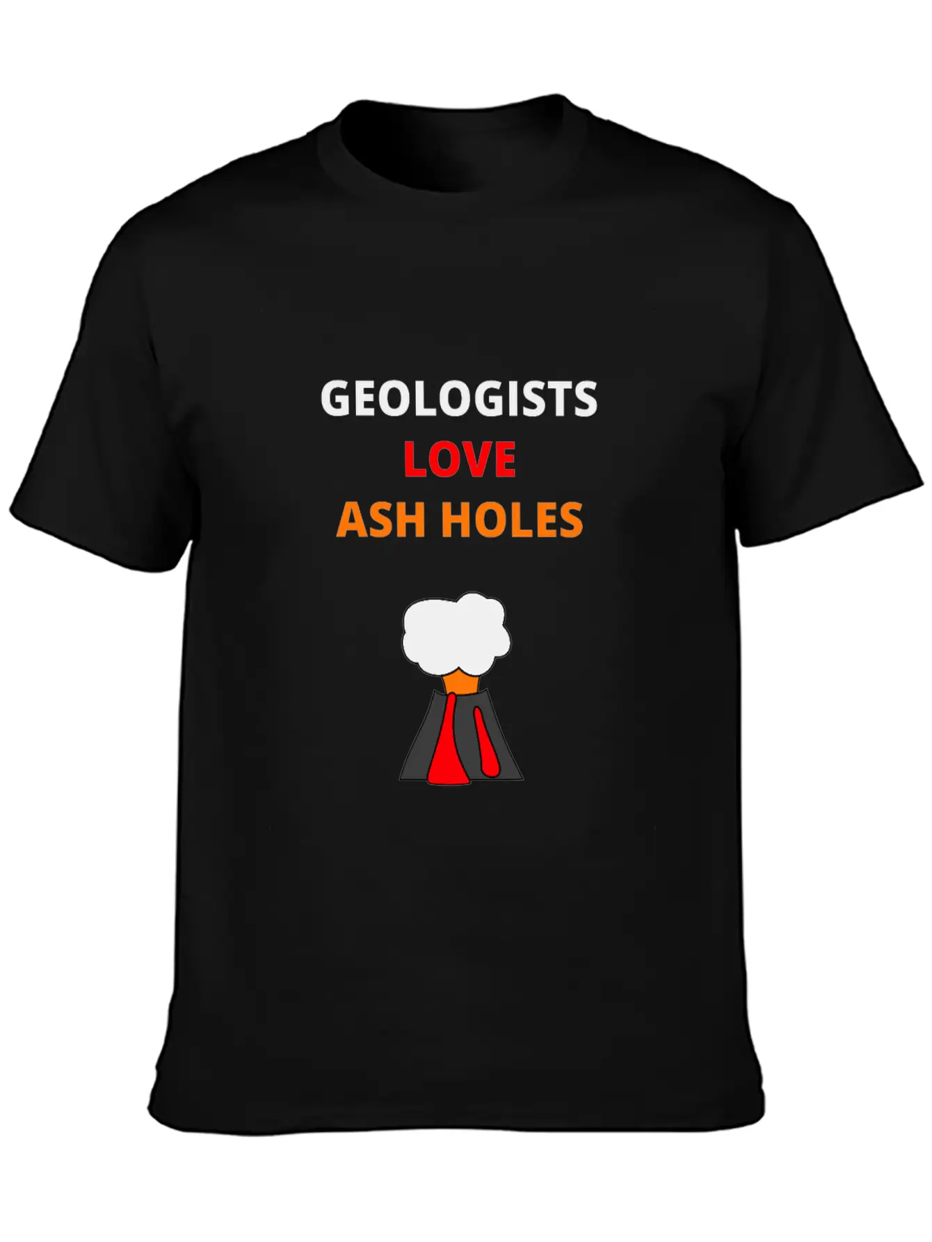Geologists Love Ash Holes Design | Mineralogy Unisex Short Sleeve Soft Cotton T-Shirt – Casual Everyday Wear