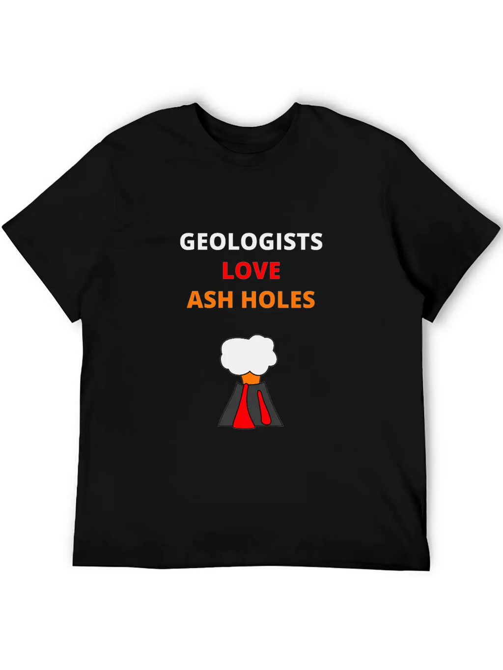 Geologists Love Ash Holes Design | Mineralogy Unisex Short Sleeve Soft Cotton T-Shirt – Casual Everyday Wear