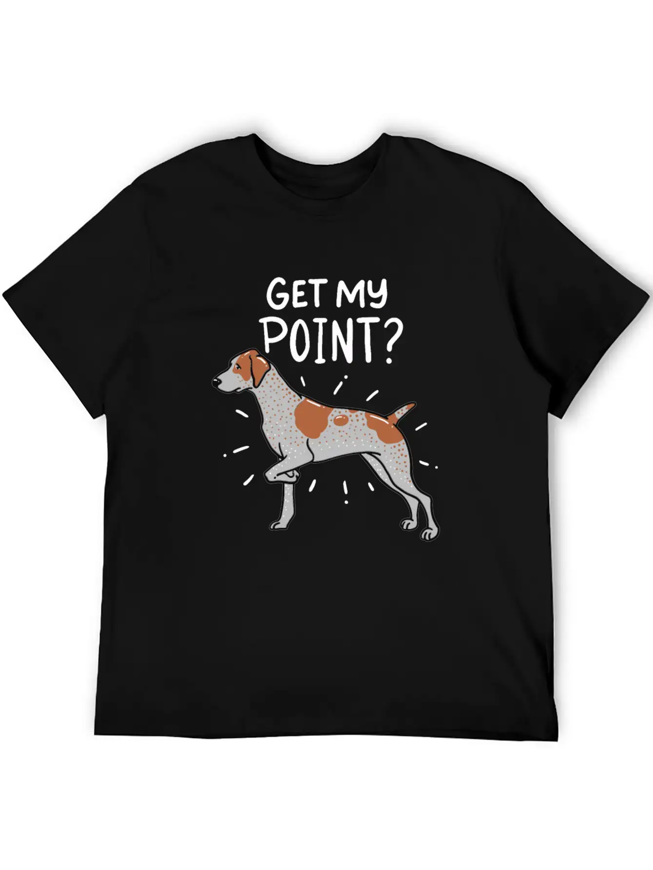 German Shorthaired Pointer Dog Quote Gift Get My Unisex Casual T-Shirt – Clean Design For Daily Comfort