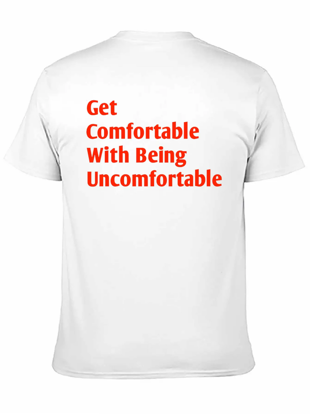 Get Comfortable With Being Uncomfortable Casual Graphic T-Shirt – Simple And Comfortable Daily Wear