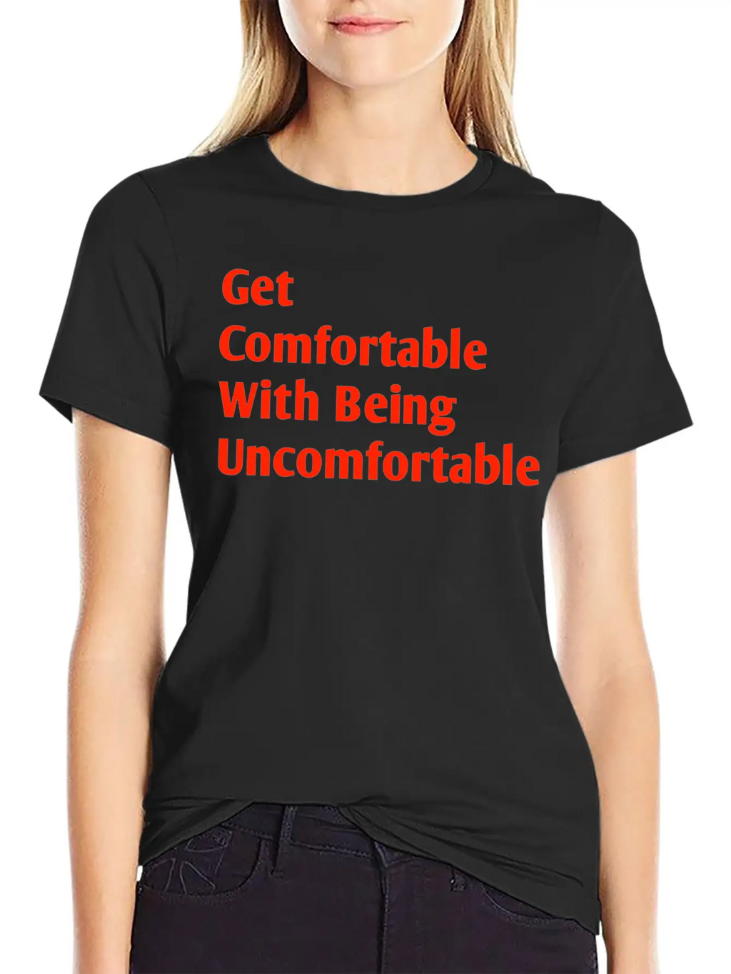 Get Comfortable With Being Uncomfortable Casual Graphic T-Shirt – Simple And Comfortable Daily Wear