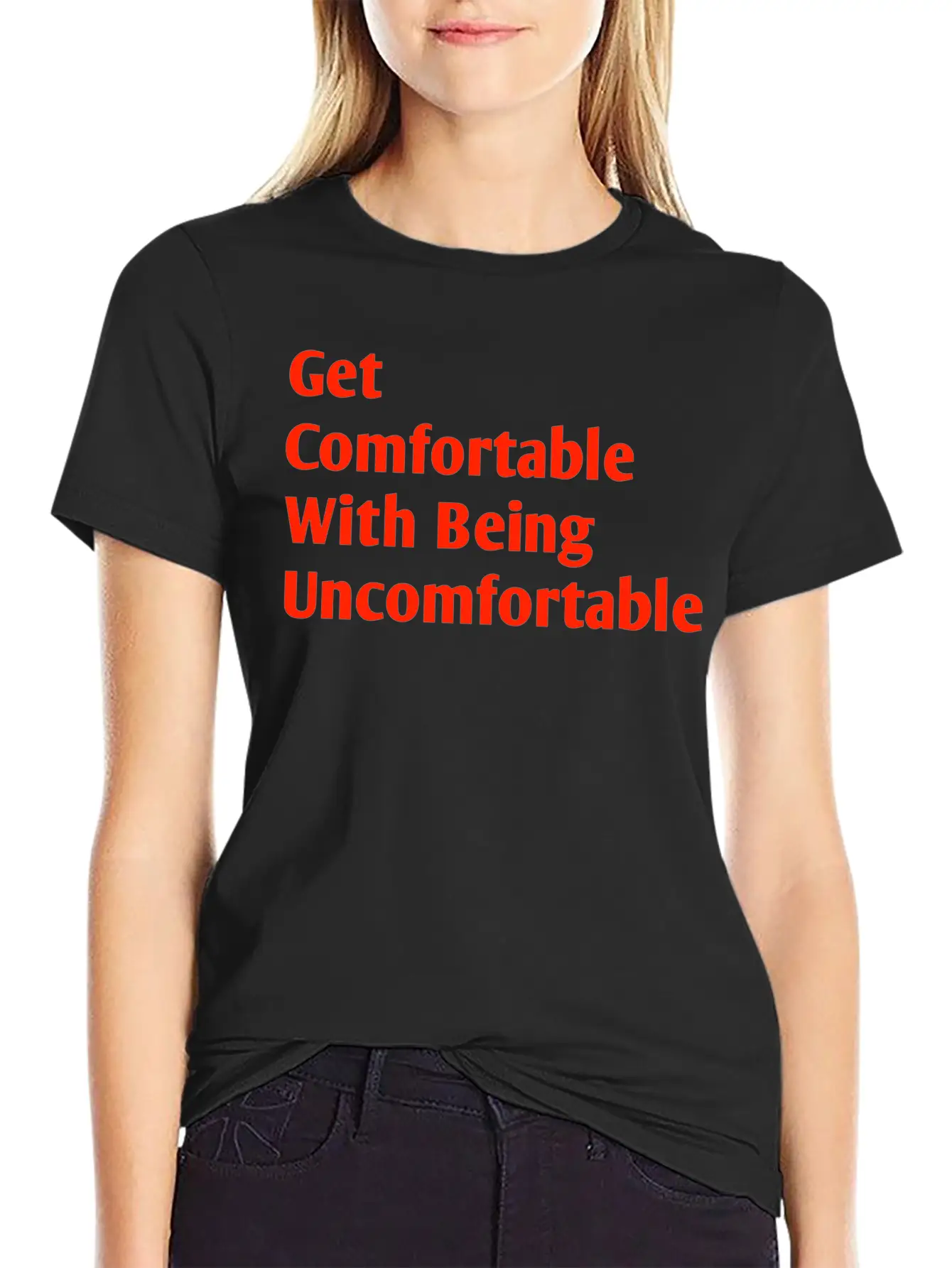 Get Comfortable With Being Uncomfortable Casual Graphic T-Shirt – Simple And Comfortable Daily Wear