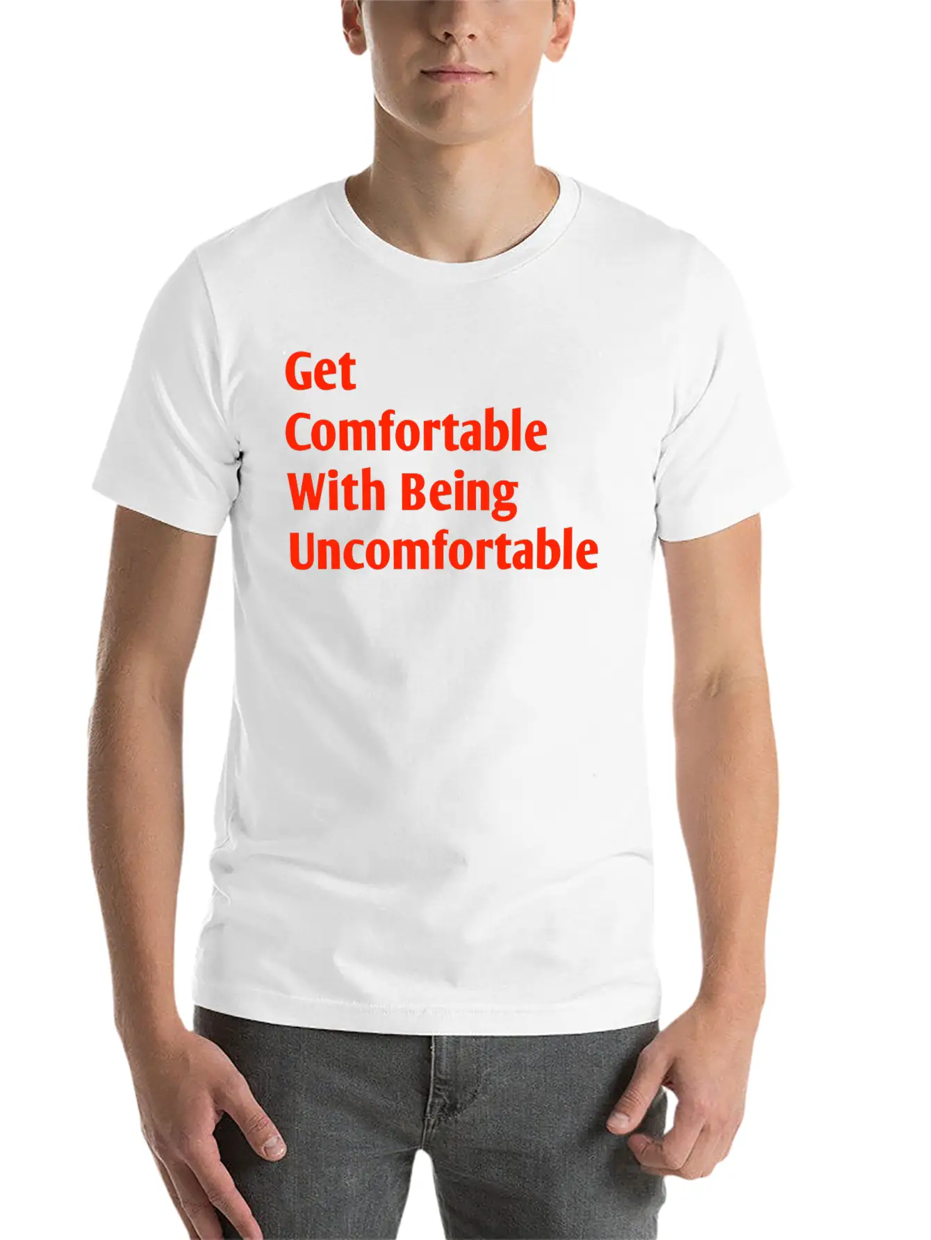 Get Comfortable With Being Uncomfortable Casual Graphic T-Shirt – Simple And Comfortable Daily Wear