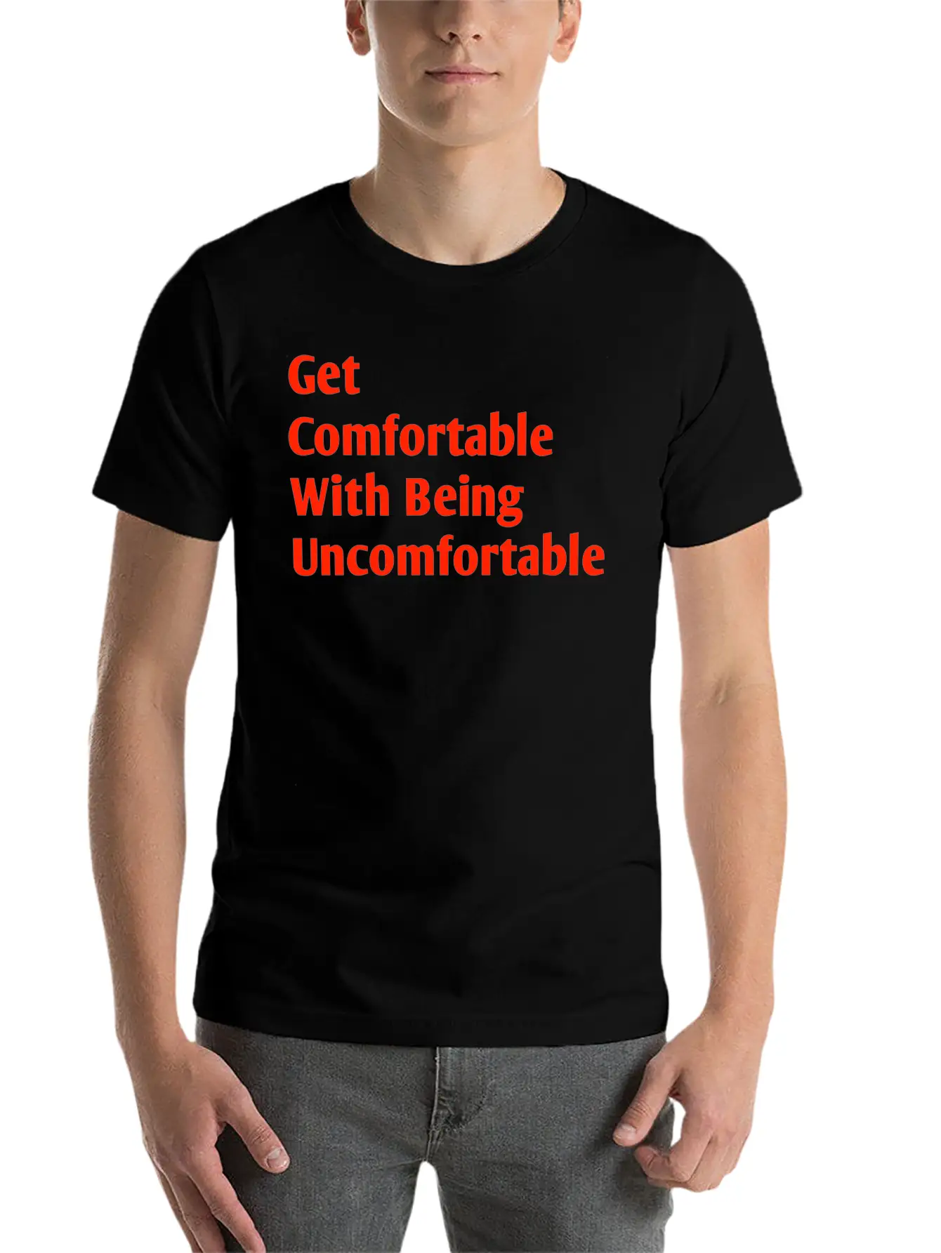 Get Comfortable With Being Uncomfortable Casual Graphic T-Shirt – Simple And Comfortable Daily Wear