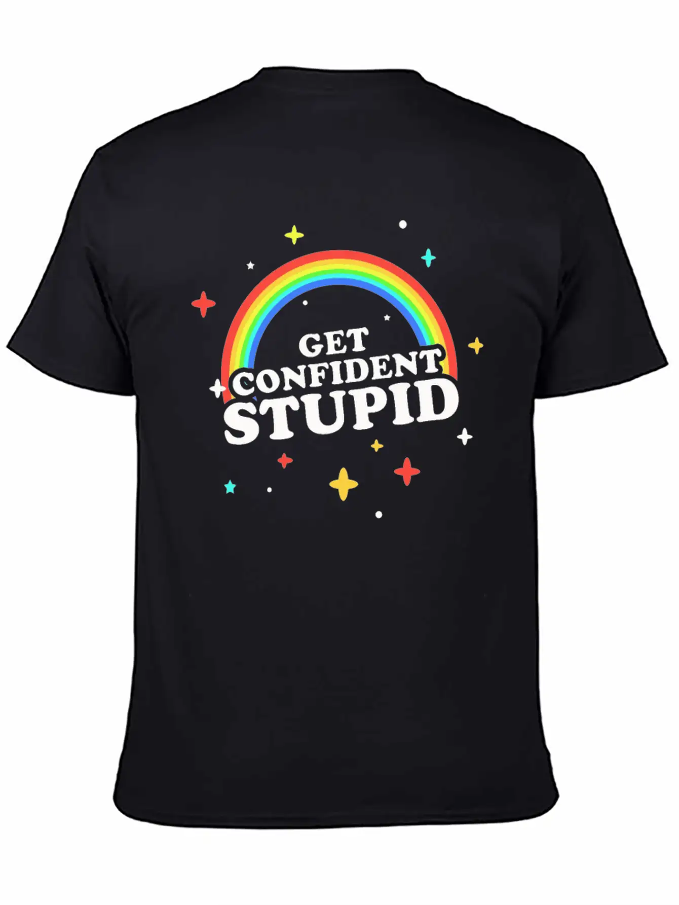 Get Confident Stupid Breathable Soft Cotton T-Shirt – Timeless Casual Look