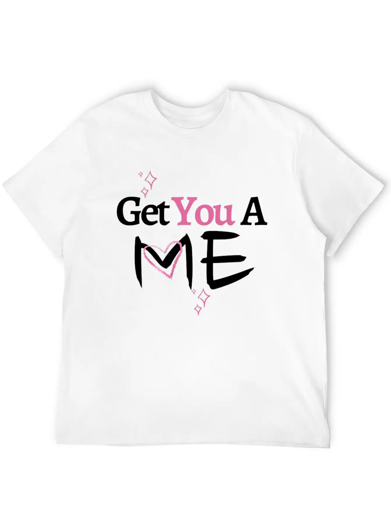 Get You A Me, Self-Confidence T-shirt For Women Unisex Short Sleeve Soft Cotton T-Shirt – Casual Everyday Wear