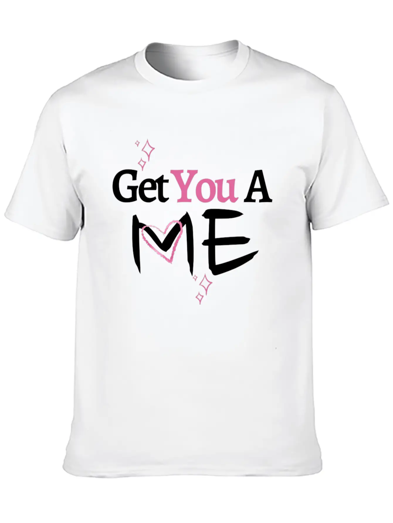 Get You A Me, Self-Confidence T-shirt For Women Unisex Short Sleeve Soft Cotton T-Shirt – Casual Everyday Wear