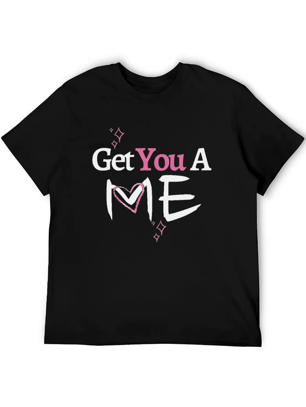 Get You A Me, Self-Confidence T-shirt For Women Unisex Short Sleeve Soft Cotton T-Shirt – Casual Everyday Wear