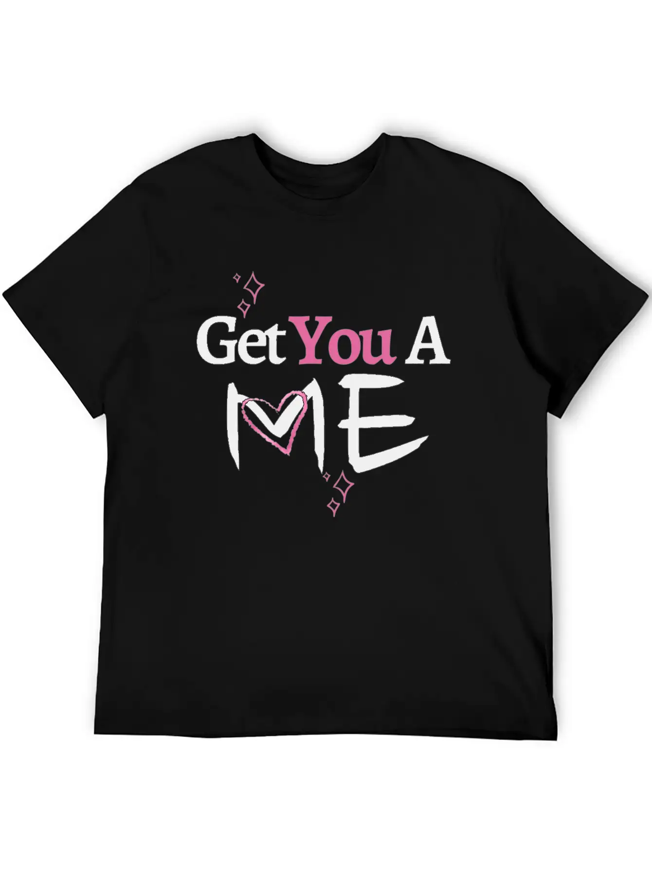 Get You A Me, Self-Confidence T-shirt For Women Unisex Short Sleeve Soft Cotton T-Shirt – Casual Everyday Wear