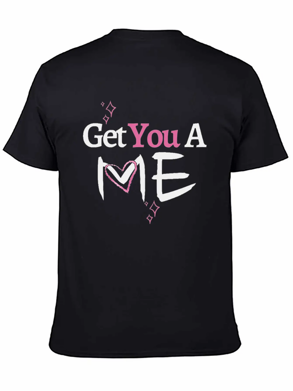 Get You A Me, Self-Confidence T-shirt For Women Unisex Short Sleeve Soft Cotton T-Shirt – Casual Everyday Wear