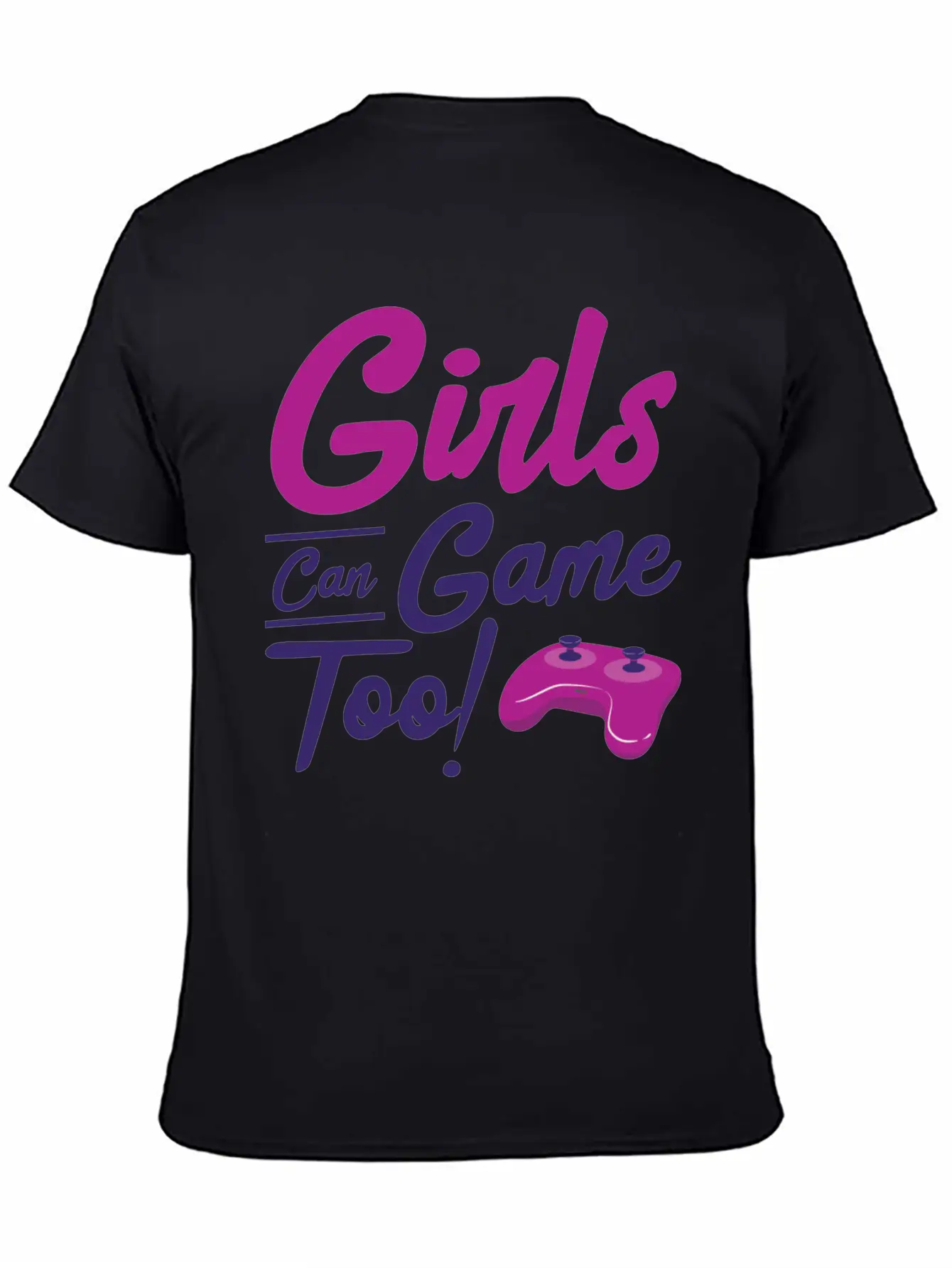Girls Can Game Too Gaming Gamer Video Games Unisex Casual T-Shirt – Clean Design For Daily Comfort