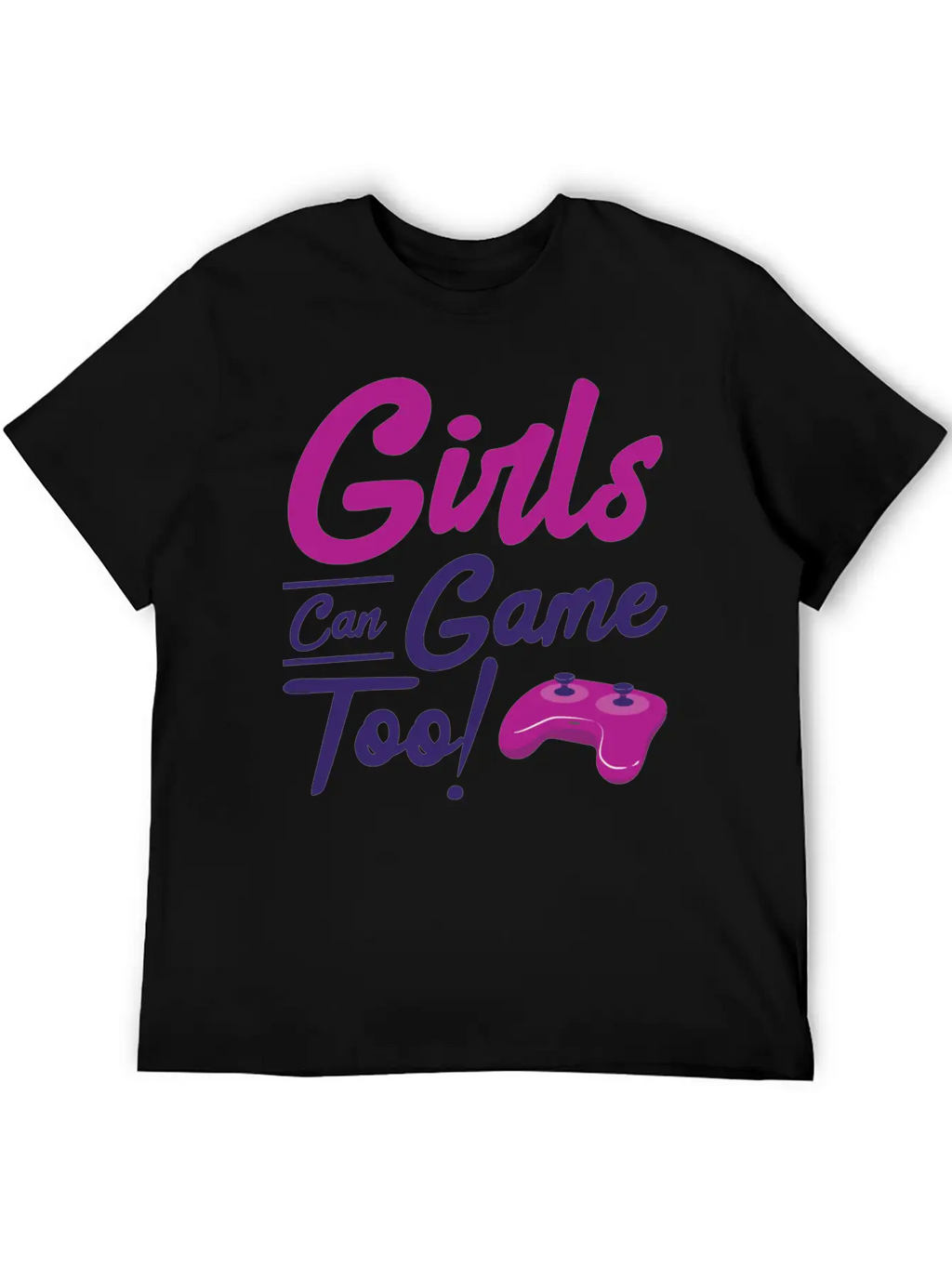 Girls Can Game Too Gaming Gamer Video Games Unisex Casual T-Shirt – Clean Design For Daily Comfort
