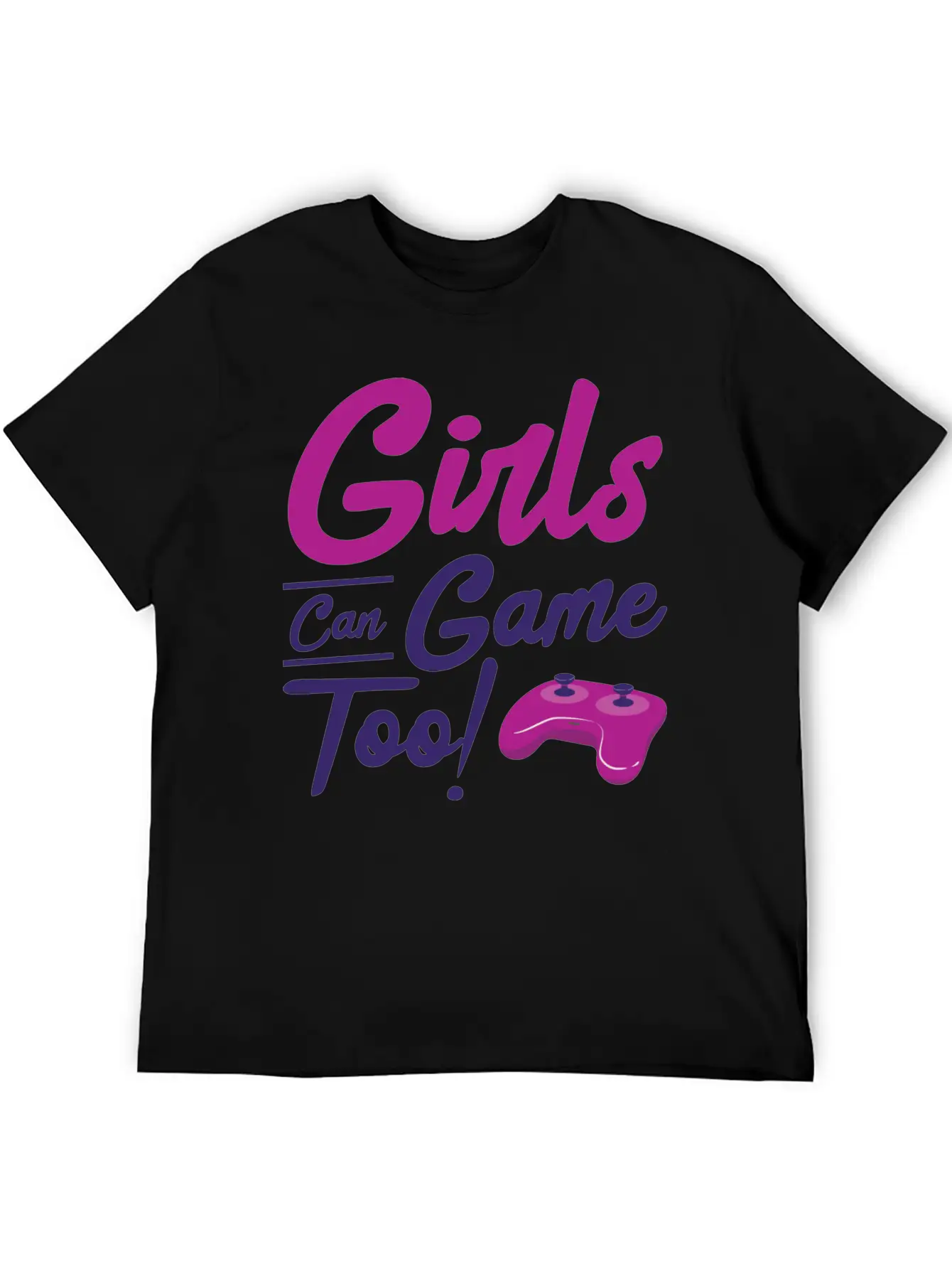 Girls Can Game Too Gaming Gamer Video Games Unisex Casual T-Shirt – Clean Design For Daily Comfort