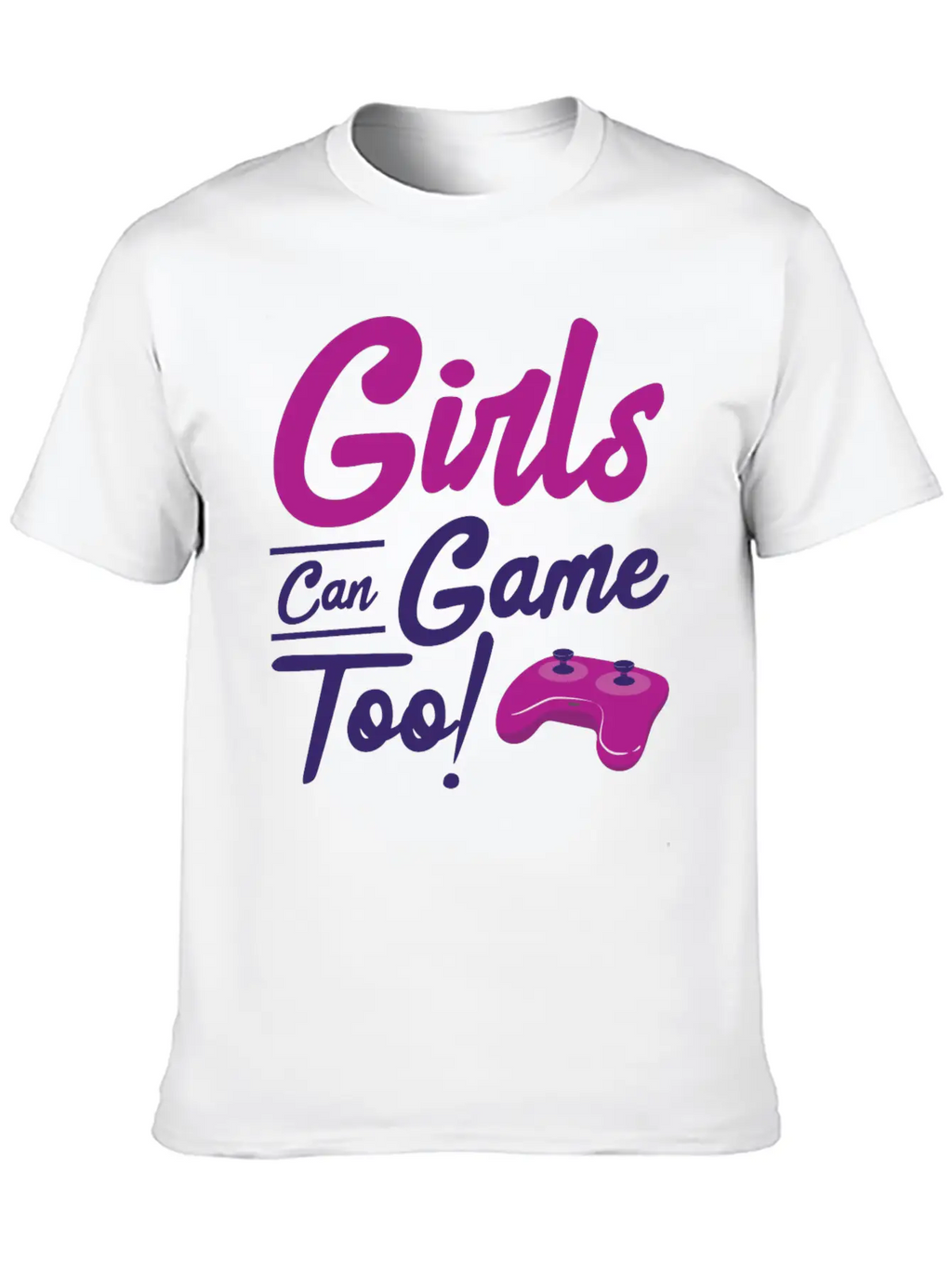 Girls Can Game Too Gaming Gamer Video Games Unisex Casual T-Shirt – Clean Design For Daily Comfort