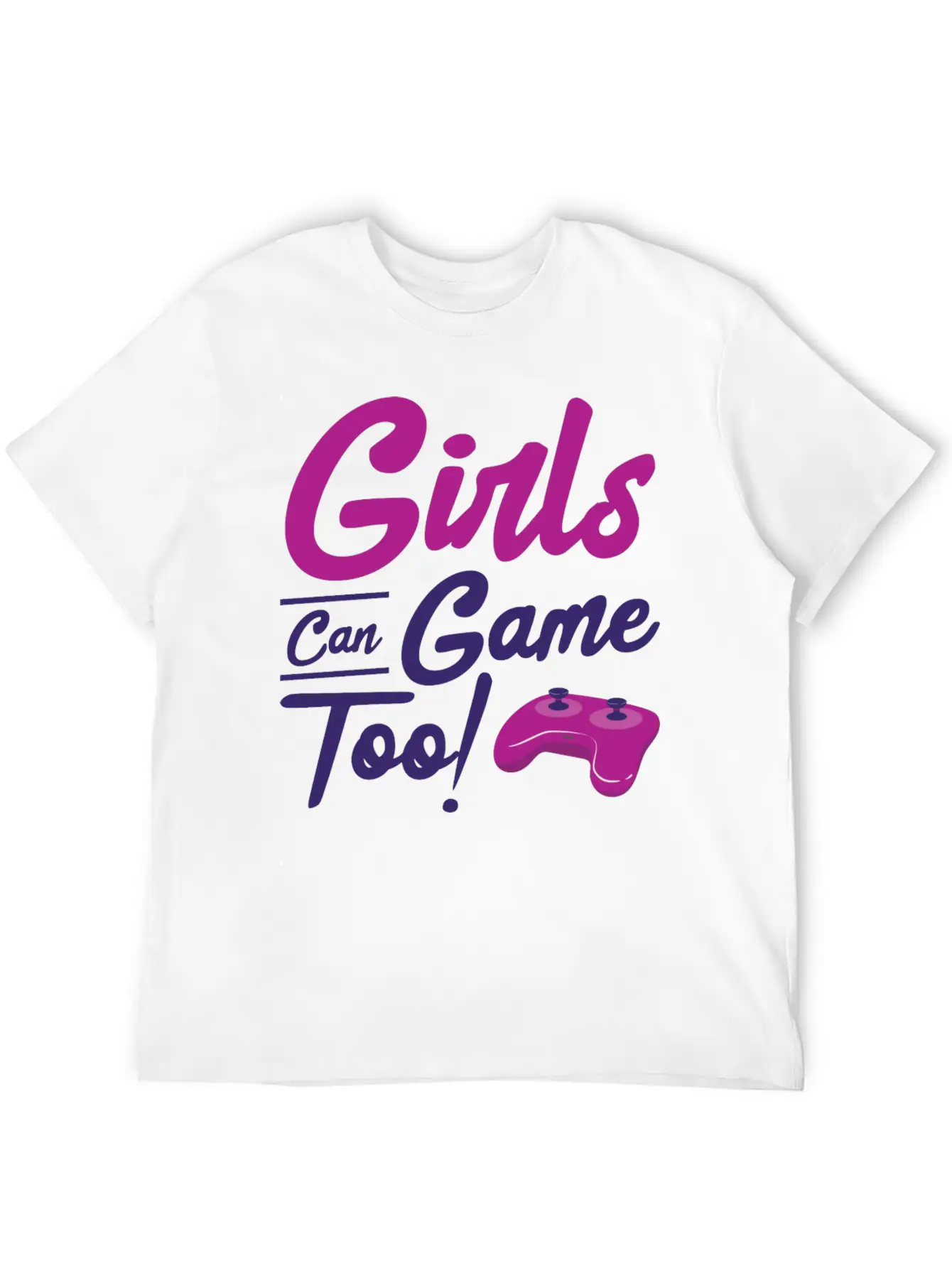 Girls Can Game Too Gaming Gamer Video Games Unisex Casual T-Shirt – Clean Design For Daily Comfort