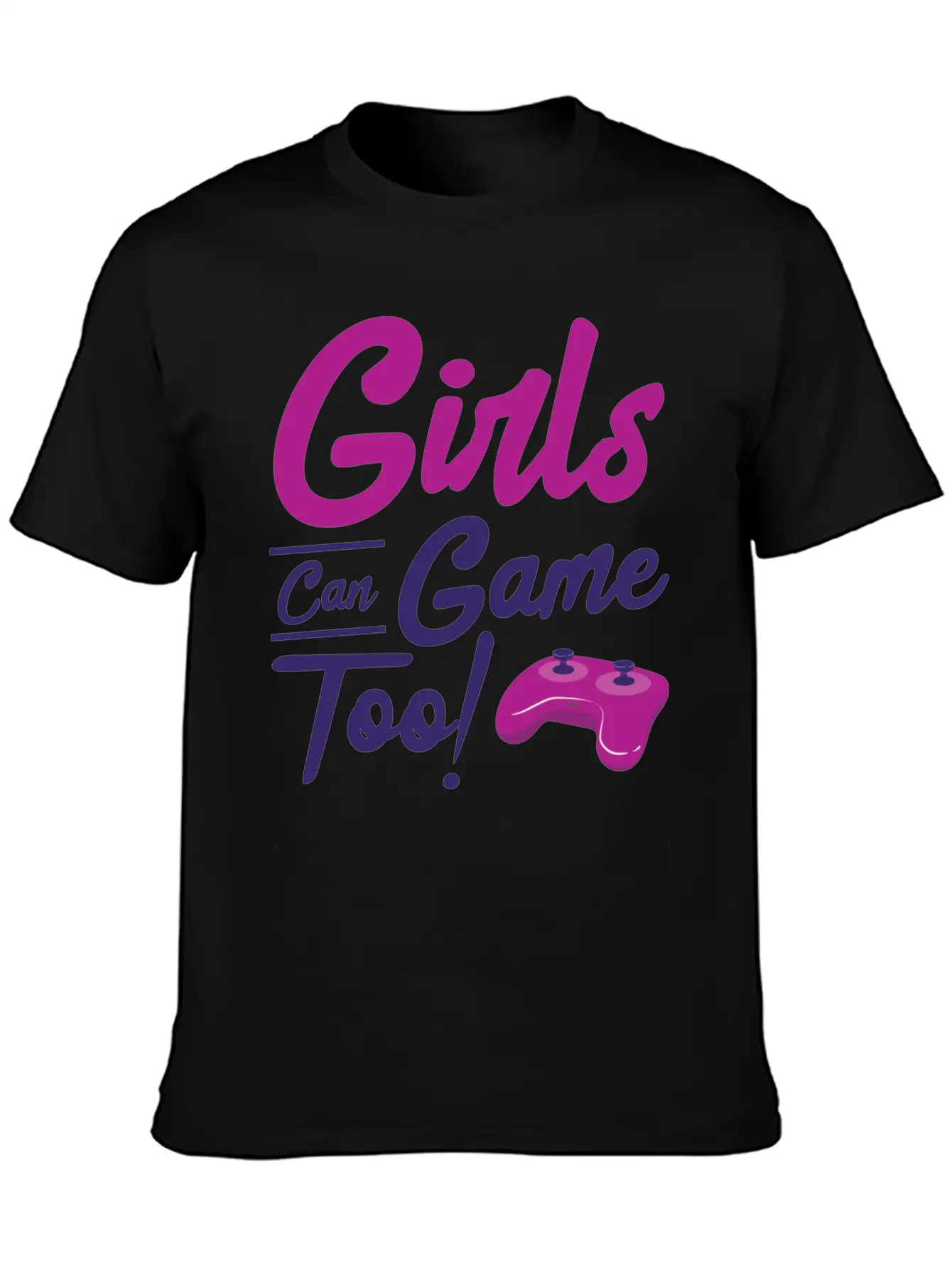 Girls Can Game Too Gaming Gamer Video Games Unisex Casual T-Shirt – Clean Design For Daily Comfort