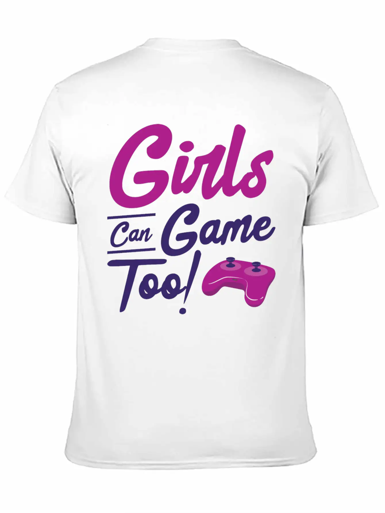 Girls Can Game Too Gaming Gamer Video Games Unisex Casual T-Shirt – Clean Design For Daily Comfort