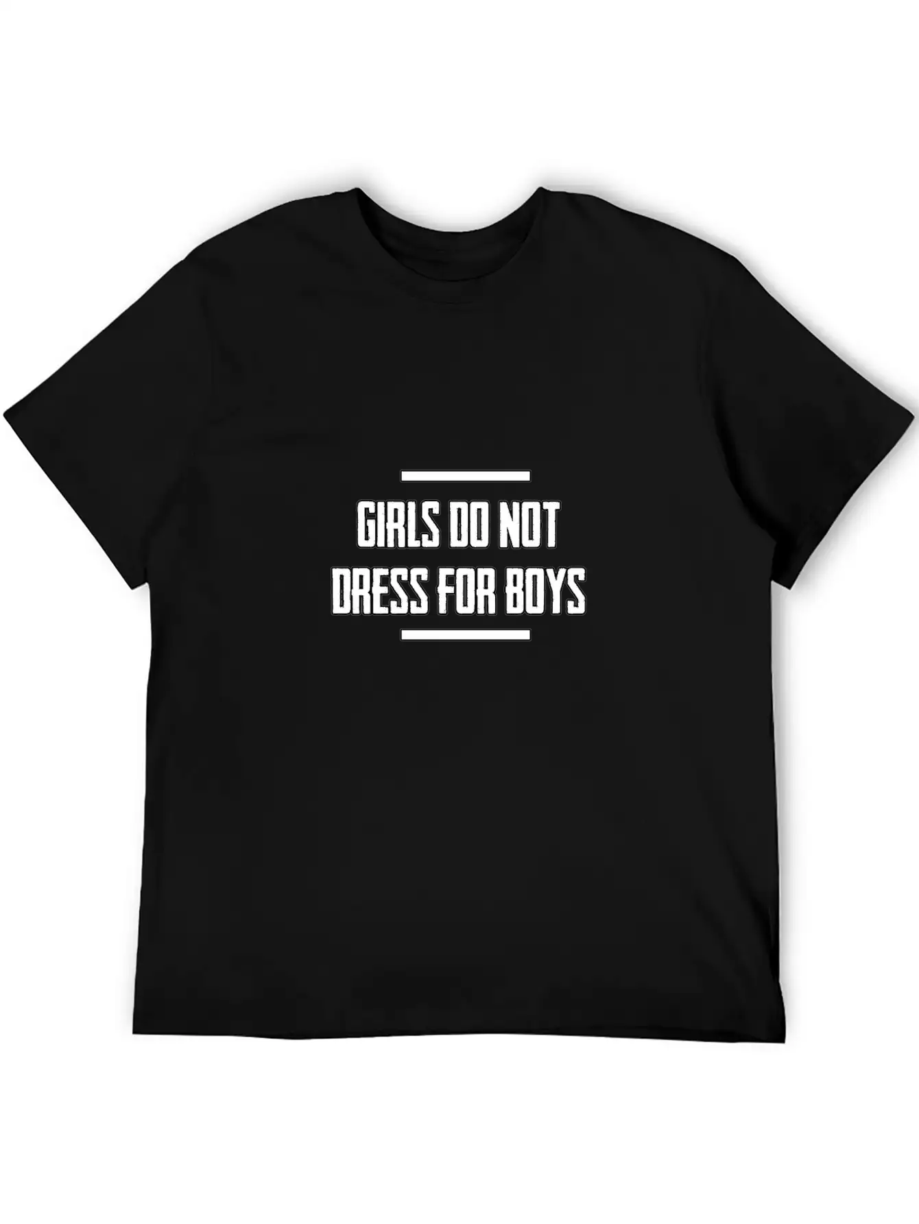 Girls Do Not Dress For Boys. A Gift Item. Unisex Short Sleeve Soft Cotton T-Shirt – Casual Everyday Wear