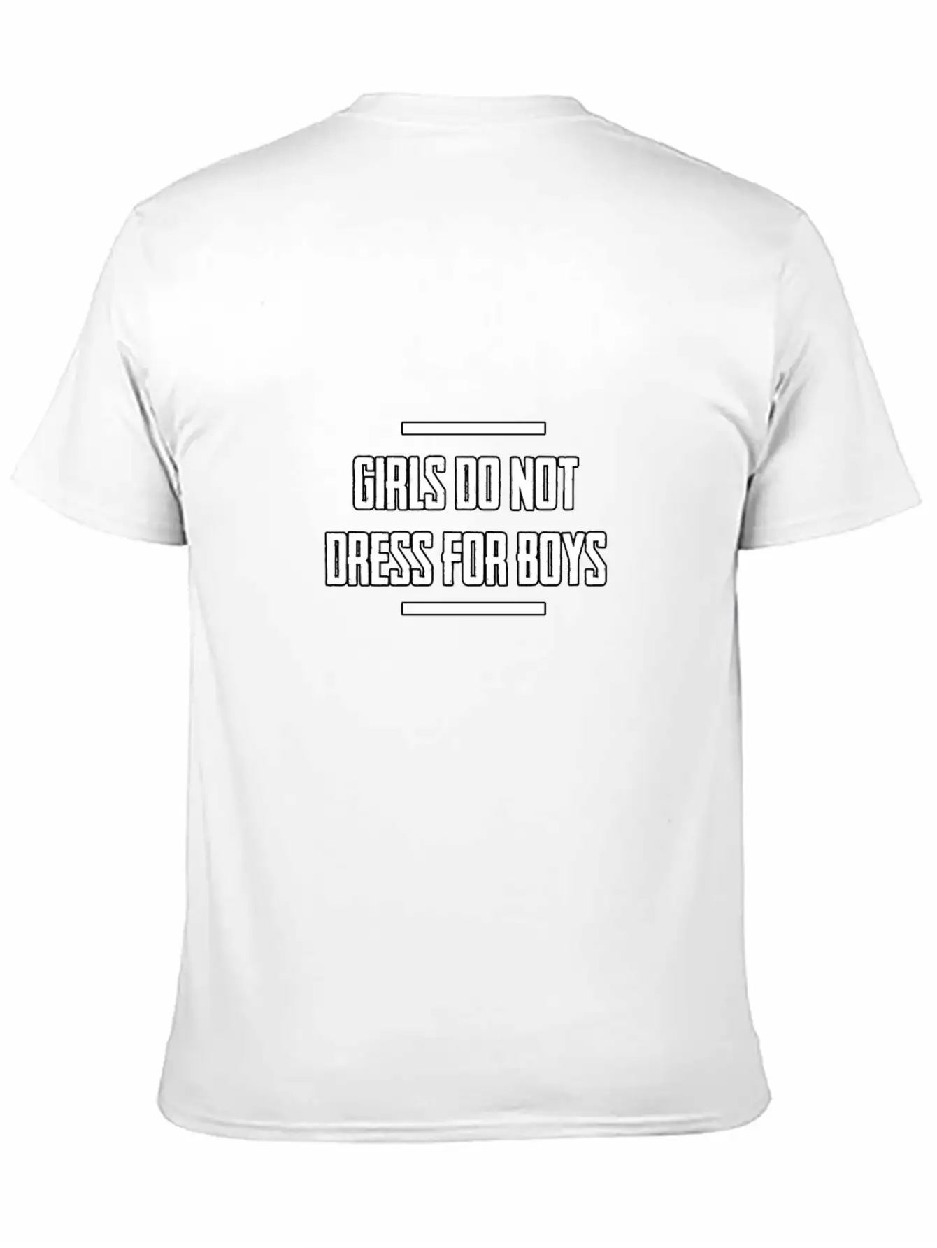 Girls Do Not Dress For Boys. A Gift Item. Unisex Short Sleeve Soft Cotton T-Shirt – Casual Everyday Wear