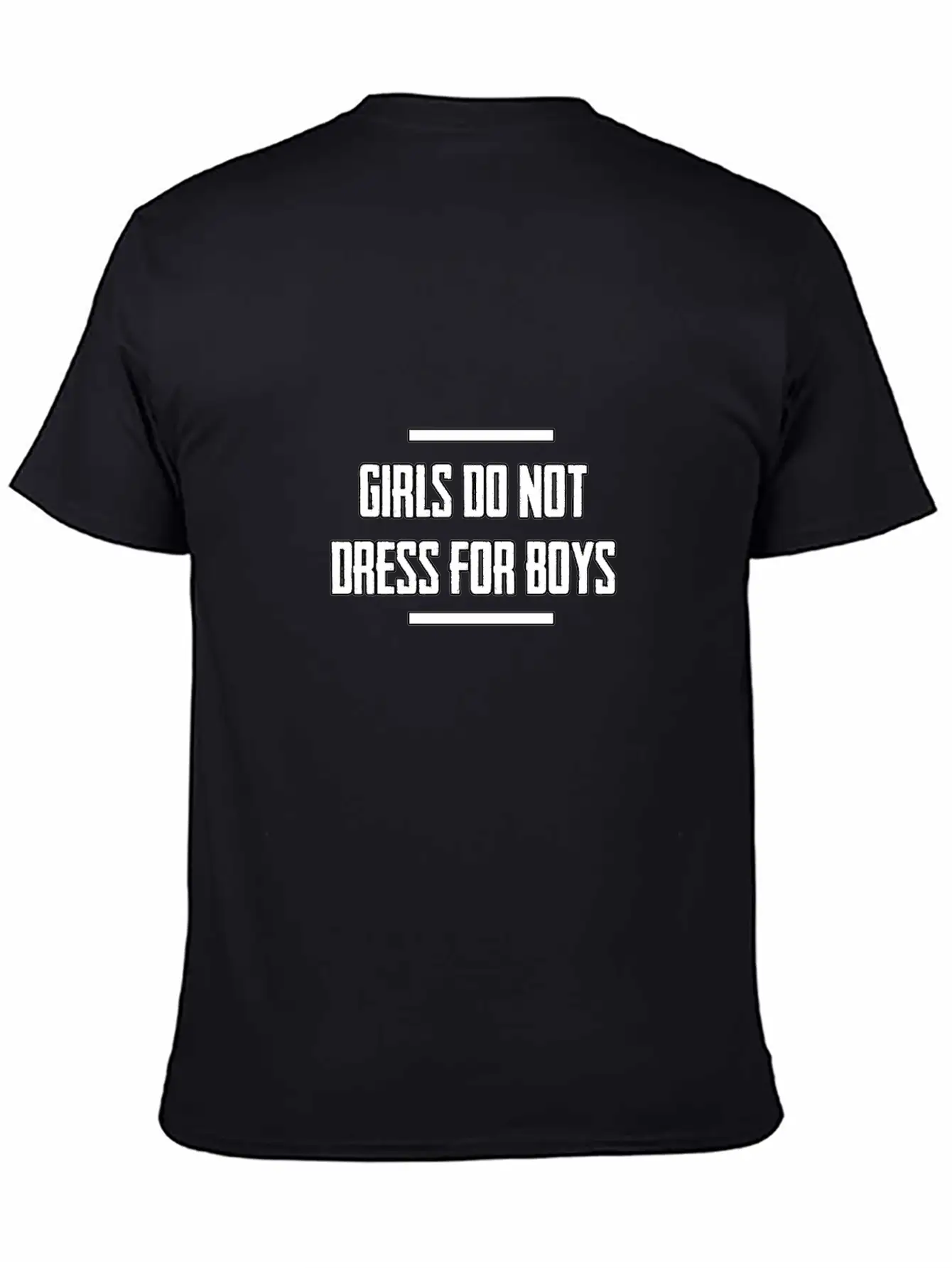 Girls Do Not Dress For Boys. A Gift Item. Unisex Short Sleeve Soft Cotton T-Shirt – Casual Everyday Wear
