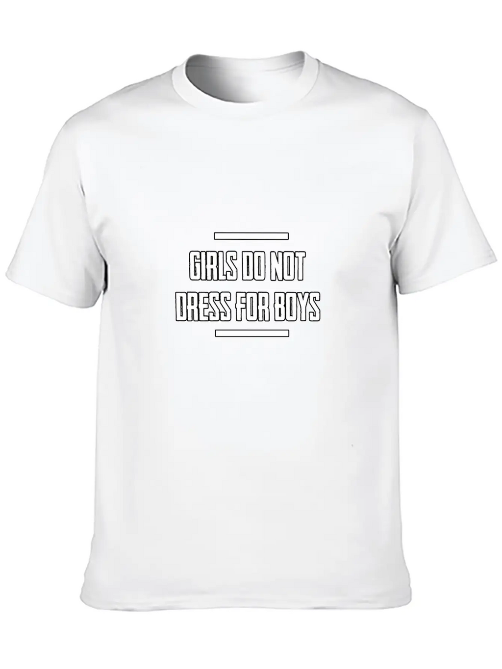 Girls Do Not Dress For Boys. A Gift Item. Unisex Short Sleeve Soft Cotton T-Shirt – Casual Everyday Wear