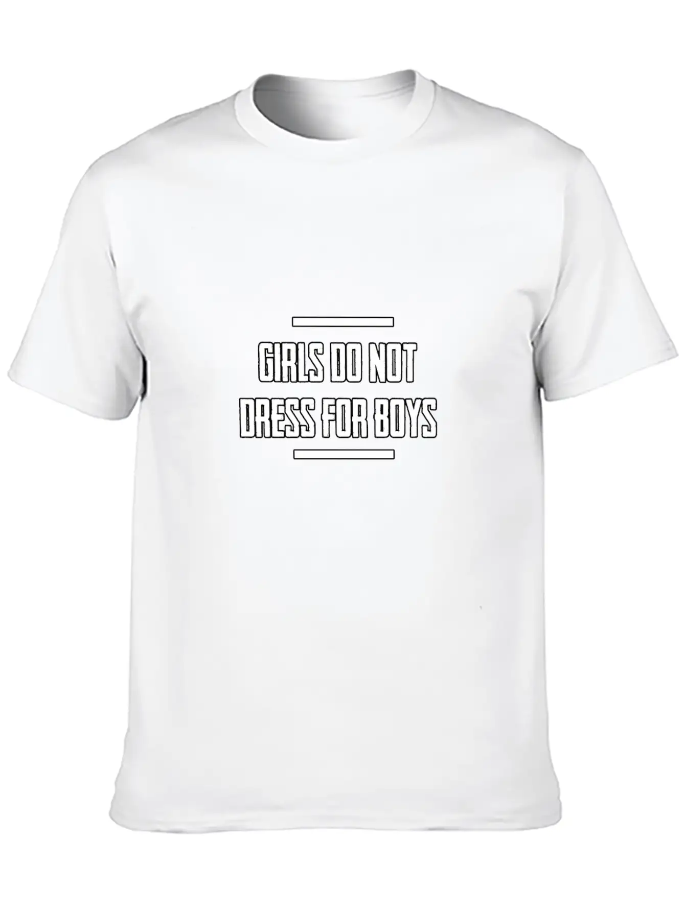 Girls Do Not Dress For Boys. A Gift Item. Unisex Short Sleeve Soft Cotton T-Shirt – Casual Everyday Wear