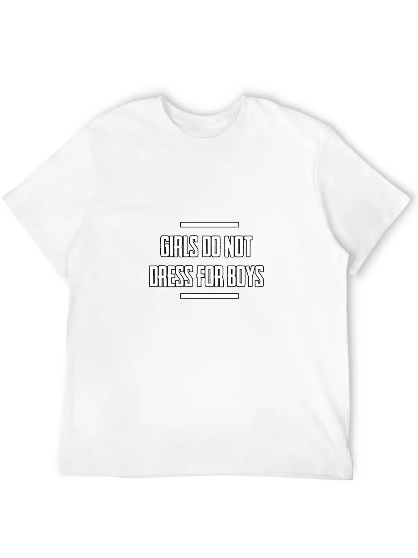 Girls Do Not Dress For Boys. A Gift Item. Unisex Short Sleeve Soft Cotton T-Shirt – Casual Everyday Wear