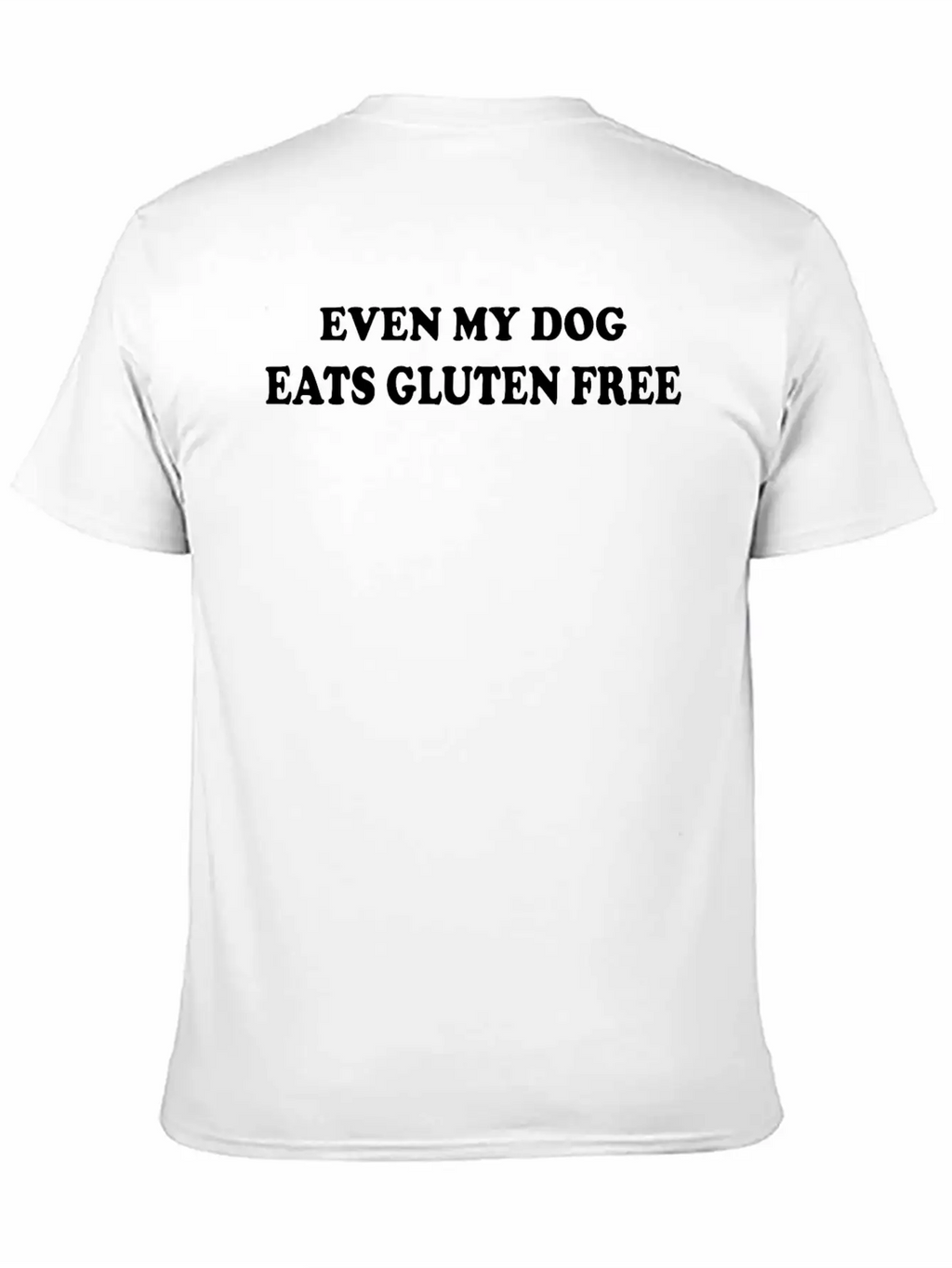 Gluten Free Funny Even My Dog Eats Gluten Unisex Casual T-Shirt – Clean Design For Daily Comfort